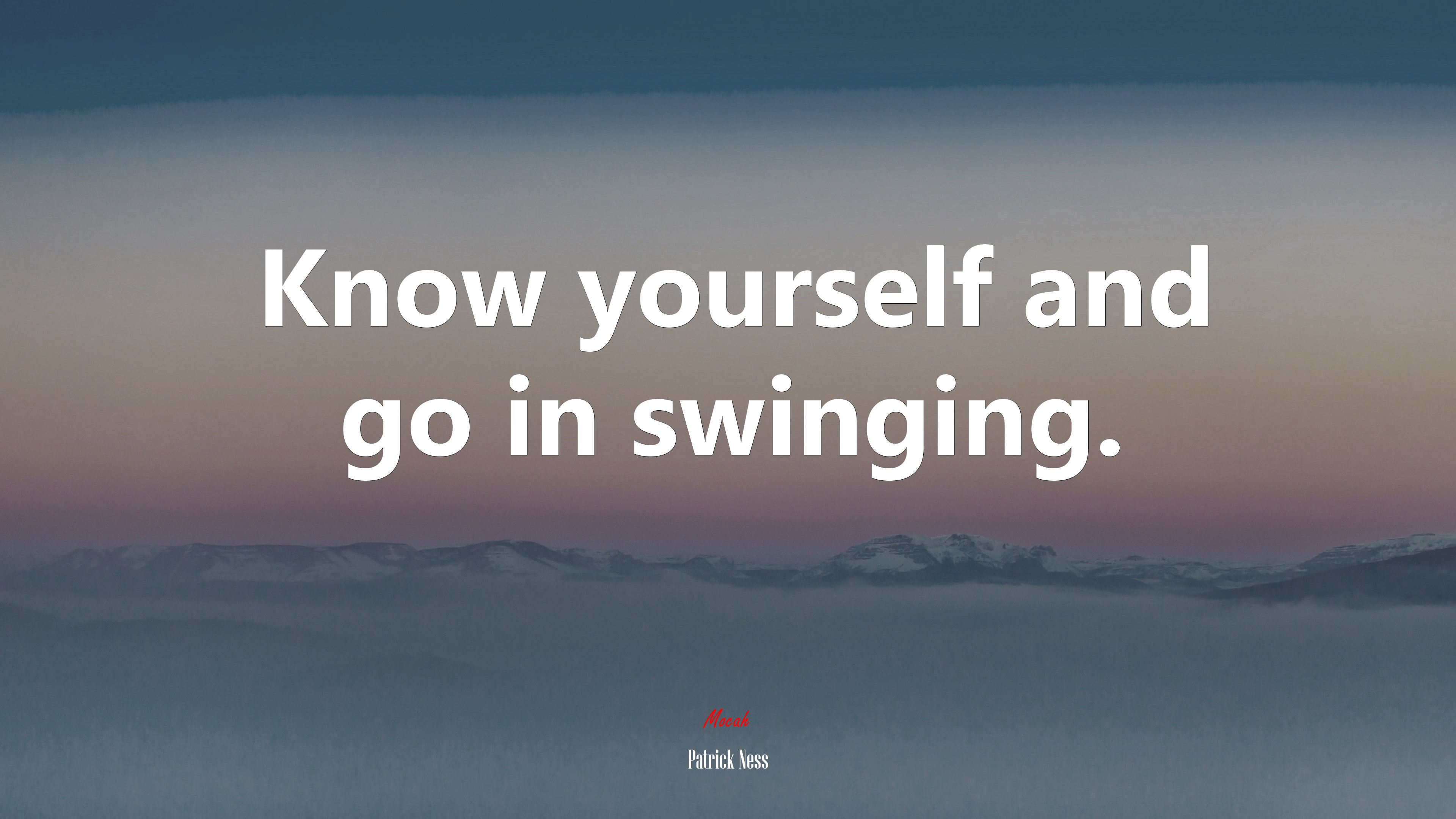 Know yourself and go in swinging. | Patrick Ness quote HD Wallpaper
