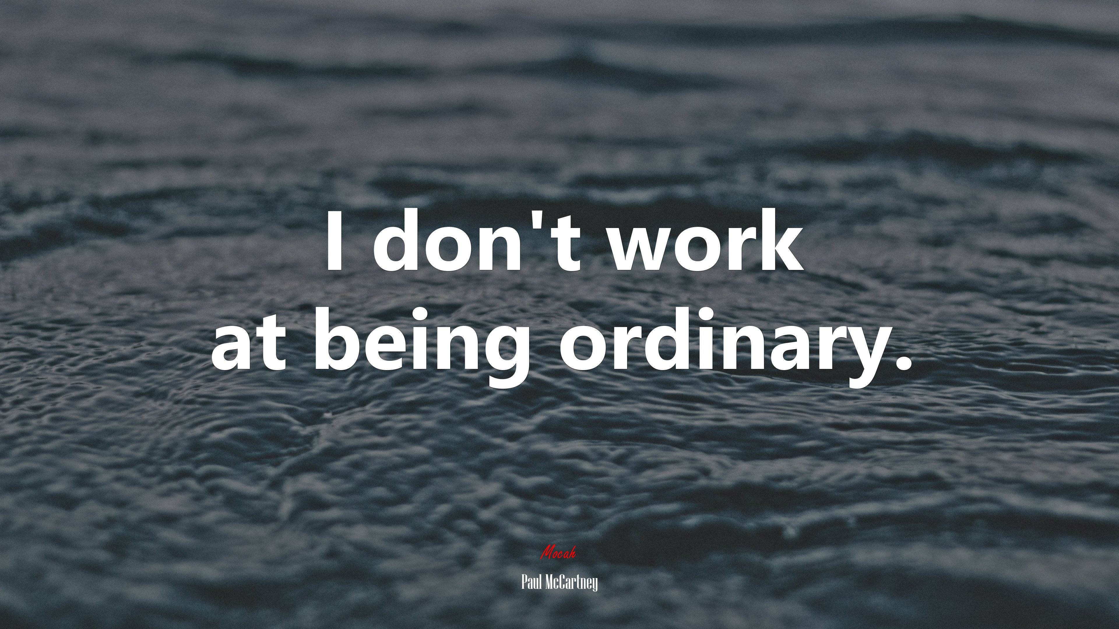 I don’t work at being ordinary. | Paul McCartney quote HD Wallpaper