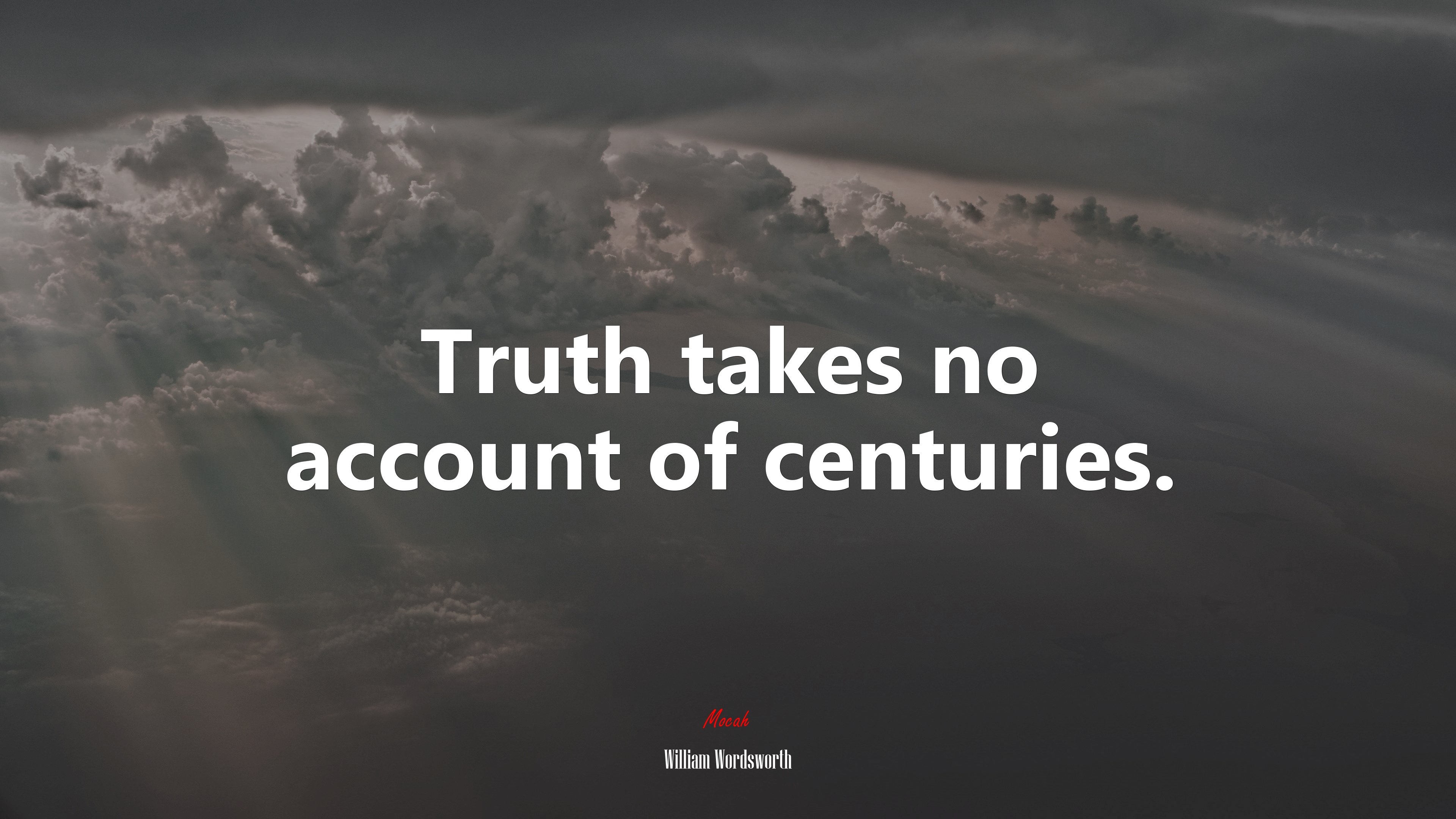 Truth takes no account of centuries. | William Wordsworth quote HD Wallpaper