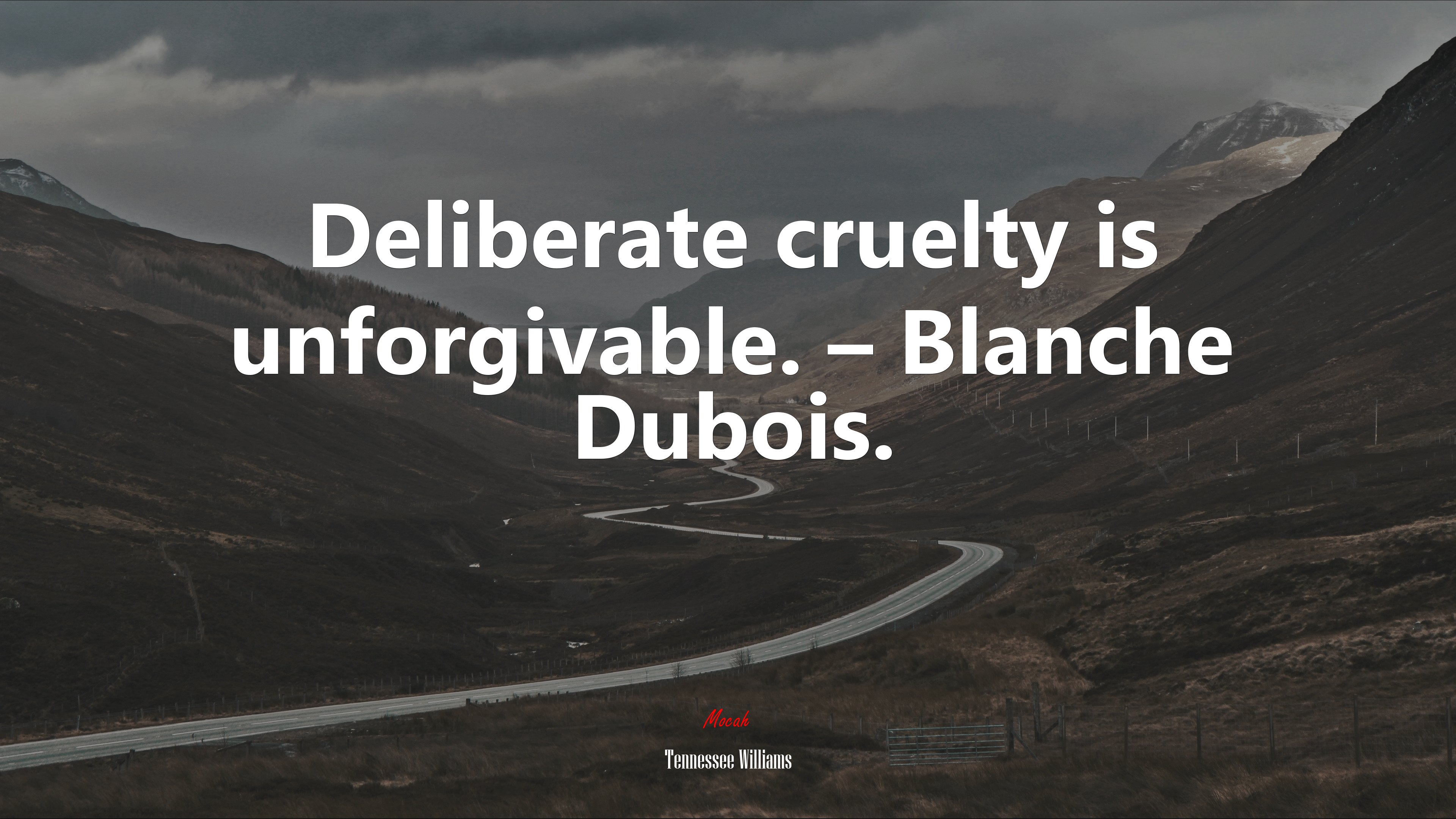 Deliberate cruelty is unforgivable. – Blanche Dubois. | Tennessee Williams quote HD Wallpaper