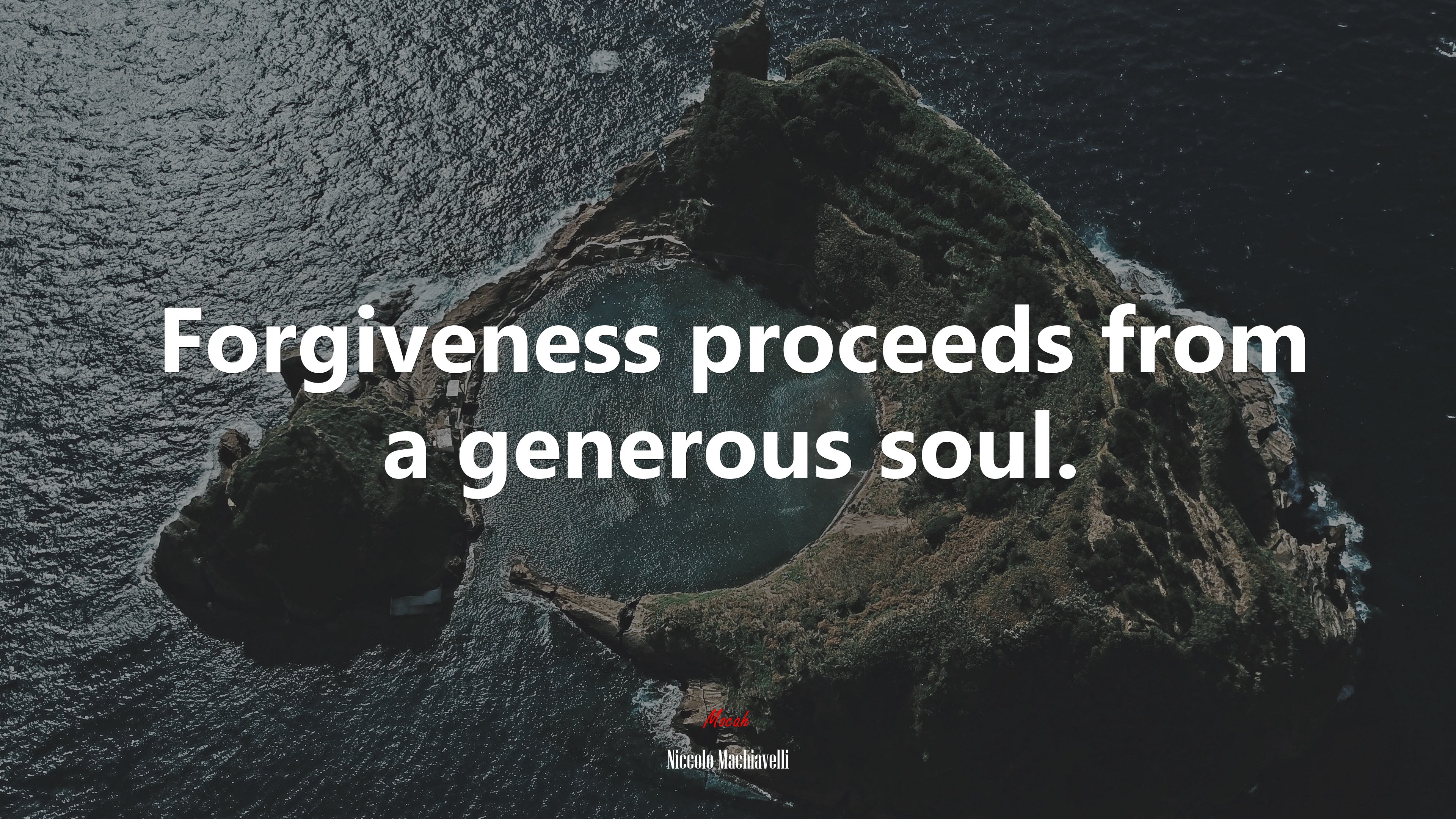 Forgiveness proceeds from a generous soul. | Niccolò Machiavelli quote HD Wallpaper