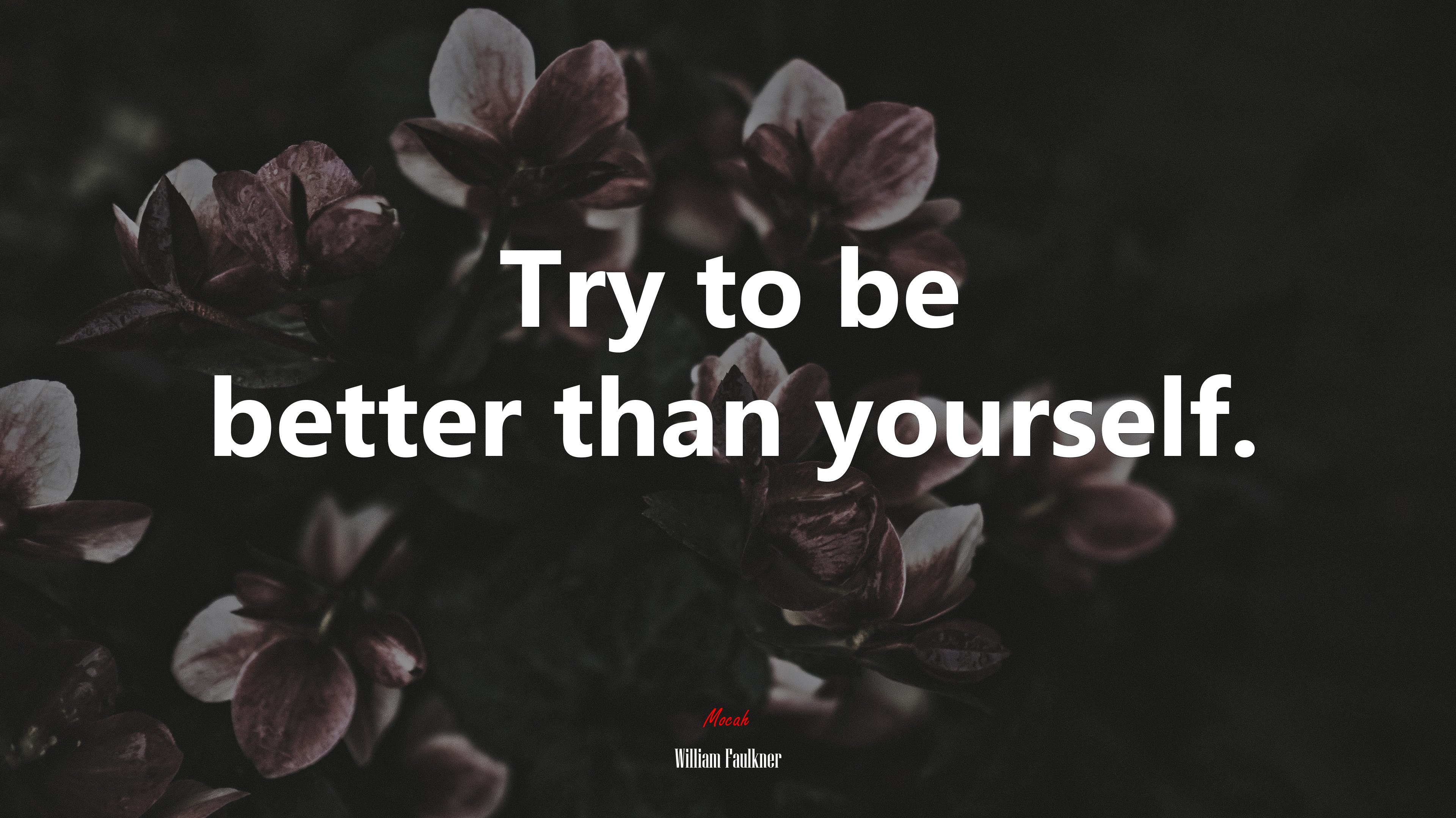 Try to be better than yourself. | William Faulkner quote HD Wallpaper