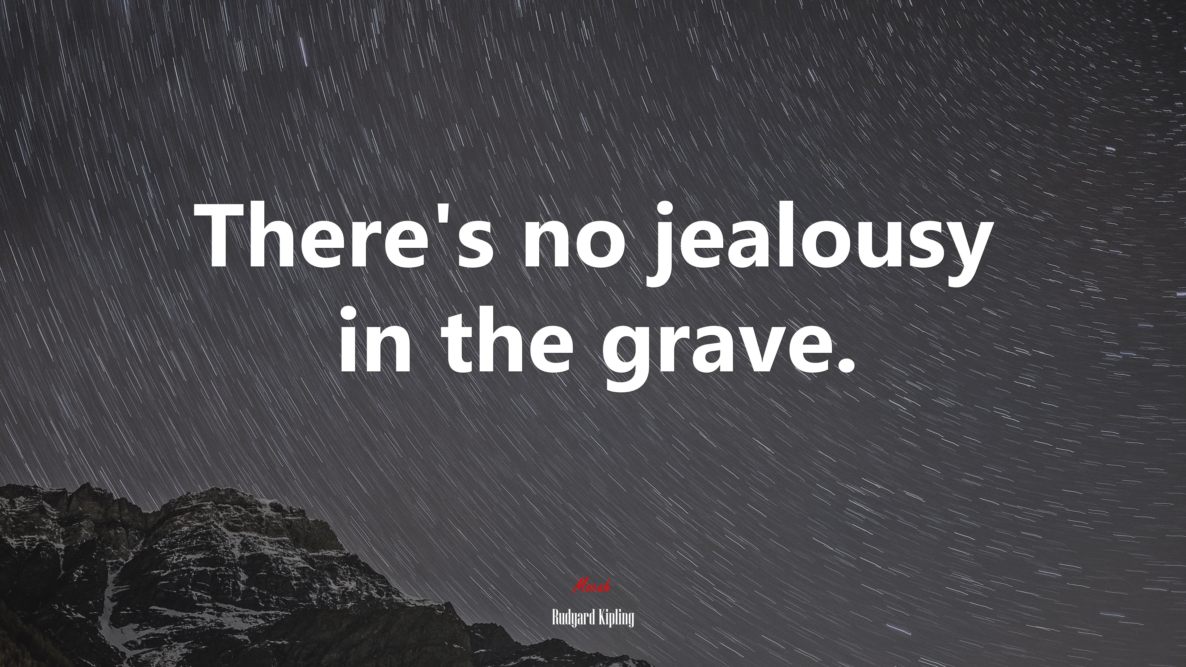 There’s no jealousy in the grave. | Rudyard Kipling quote HD Wallpaper