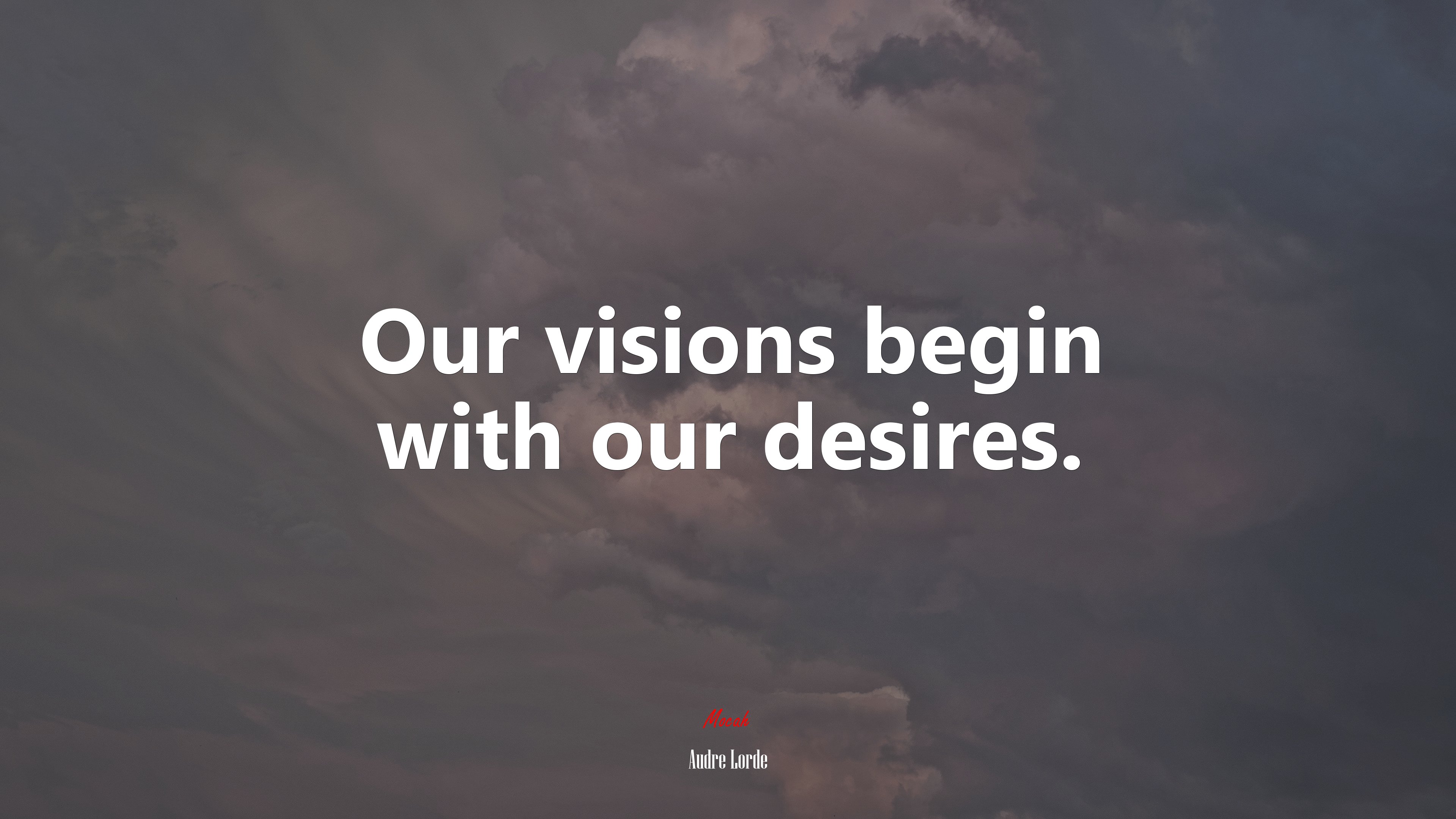 Our visions begin with our desires. | Audre Lorde quote HD Wallpaper