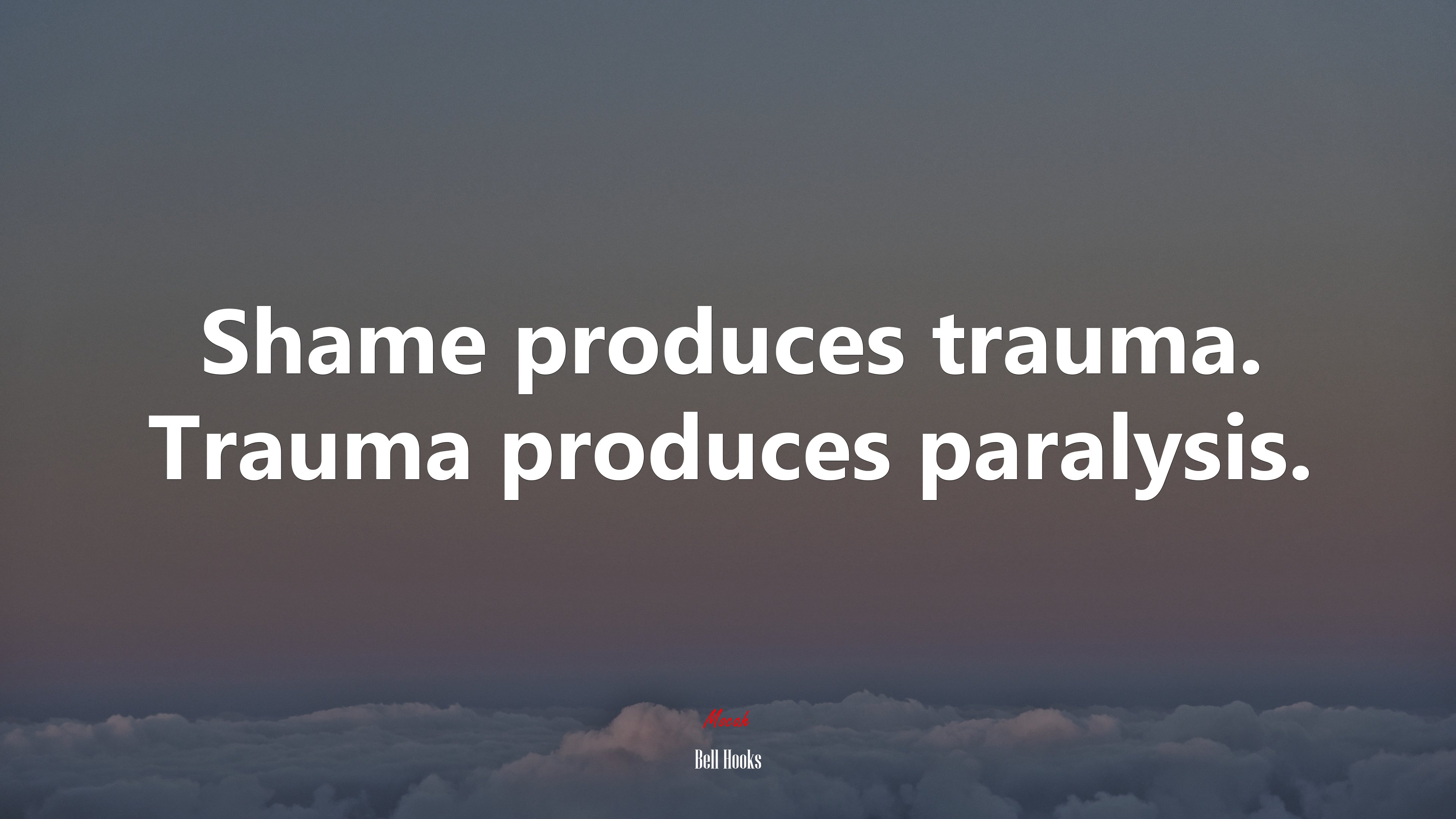 Shame produces trauma. Trauma produces paralysis. | Bell Hooks quote HD Wallpaper