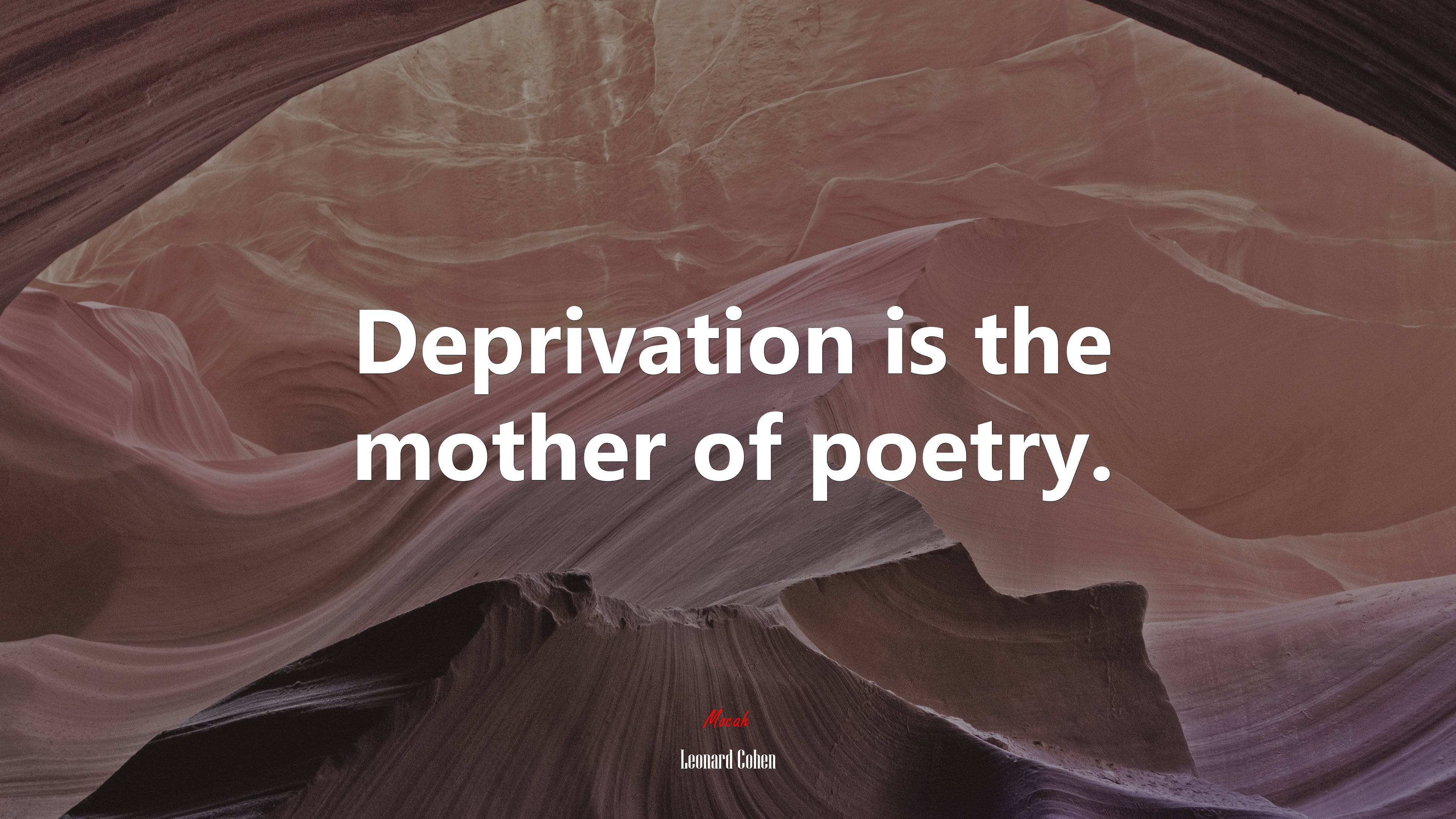 Deprivation is the mother of poetry. | Leonard Cohen quote HD Wallpaper