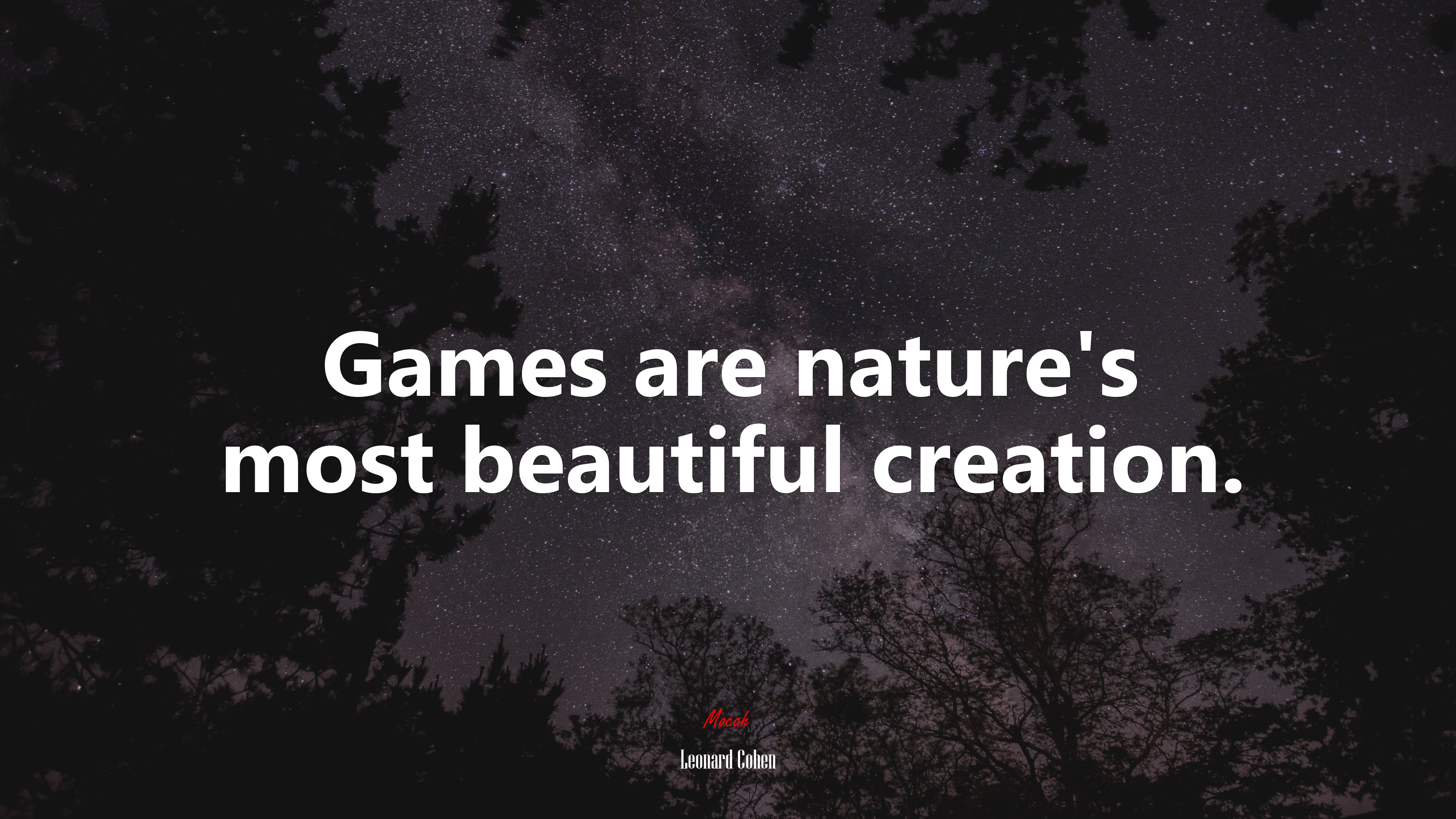 Games are nature’s most beautiful creation. | Leonard Cohen quote HD Wallpaper