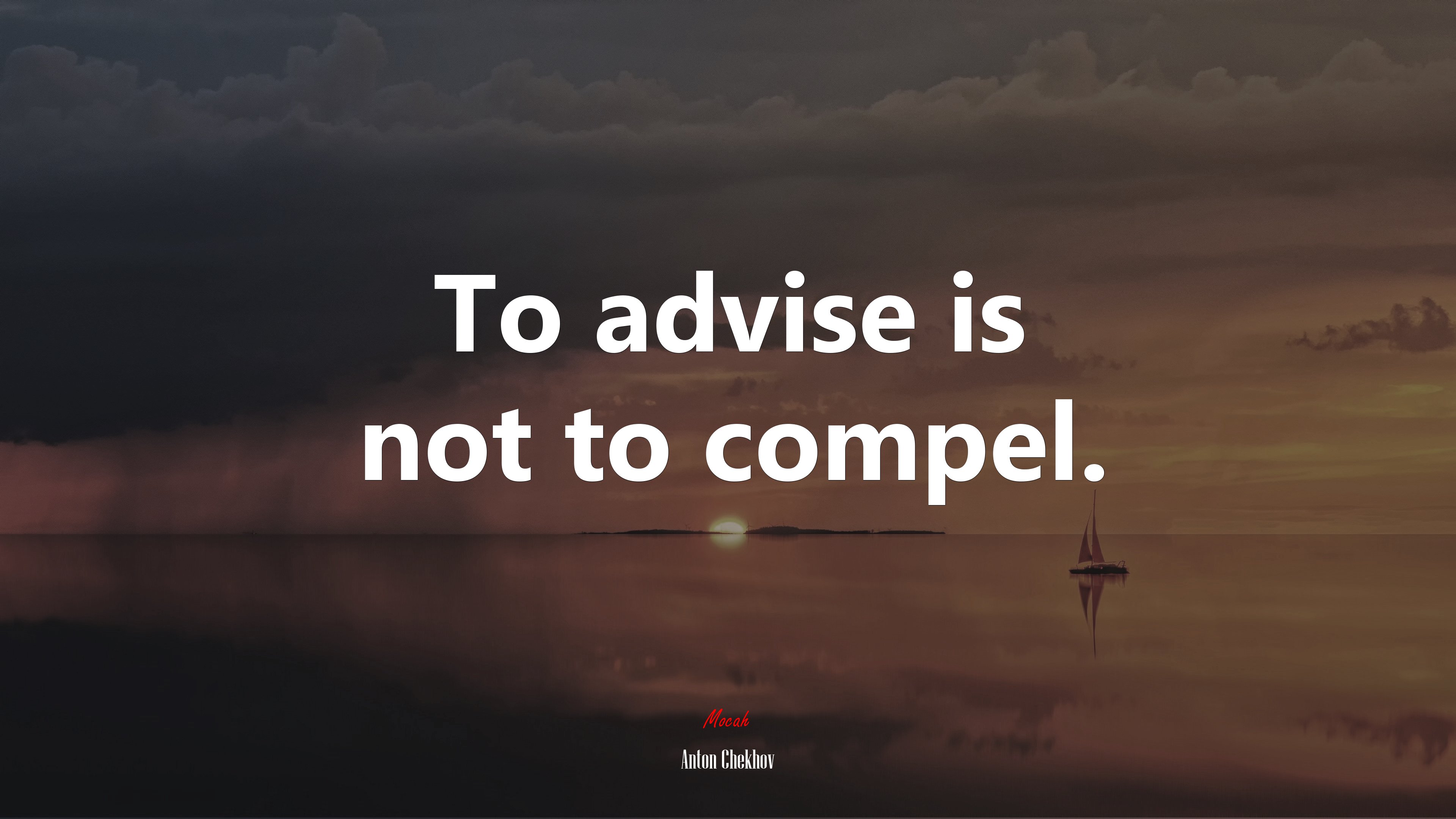 To advise is not to compel. | Anton Chekhov quote HD Wallpaper