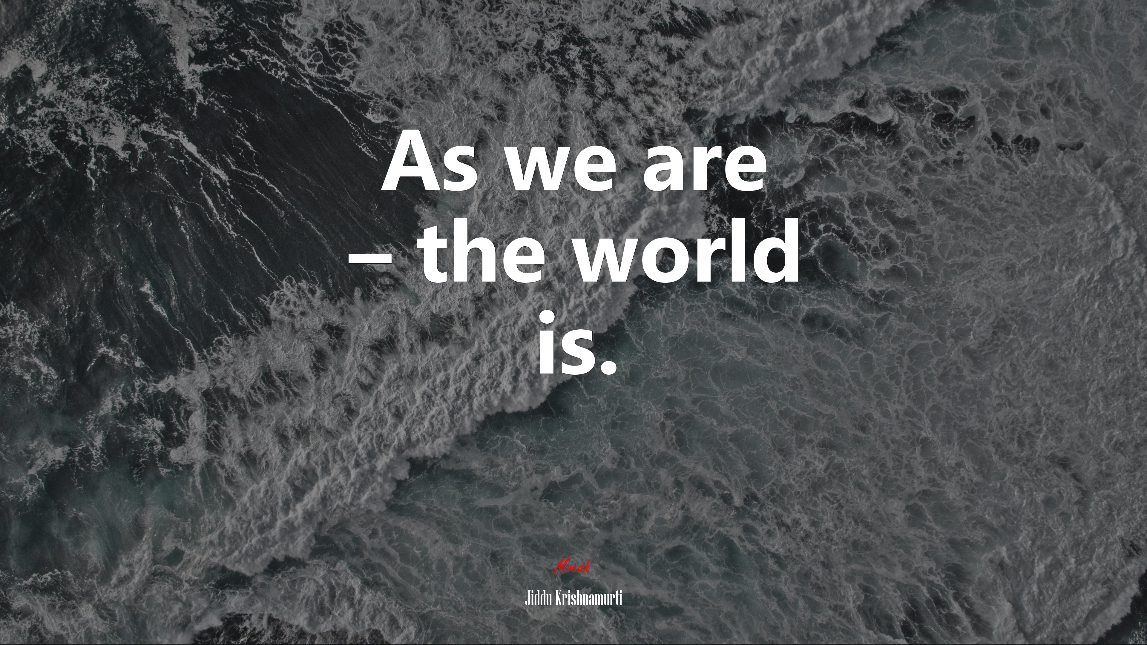 As we are – the world is. | Jiddu Krishnamurti quote HD Wallpaper