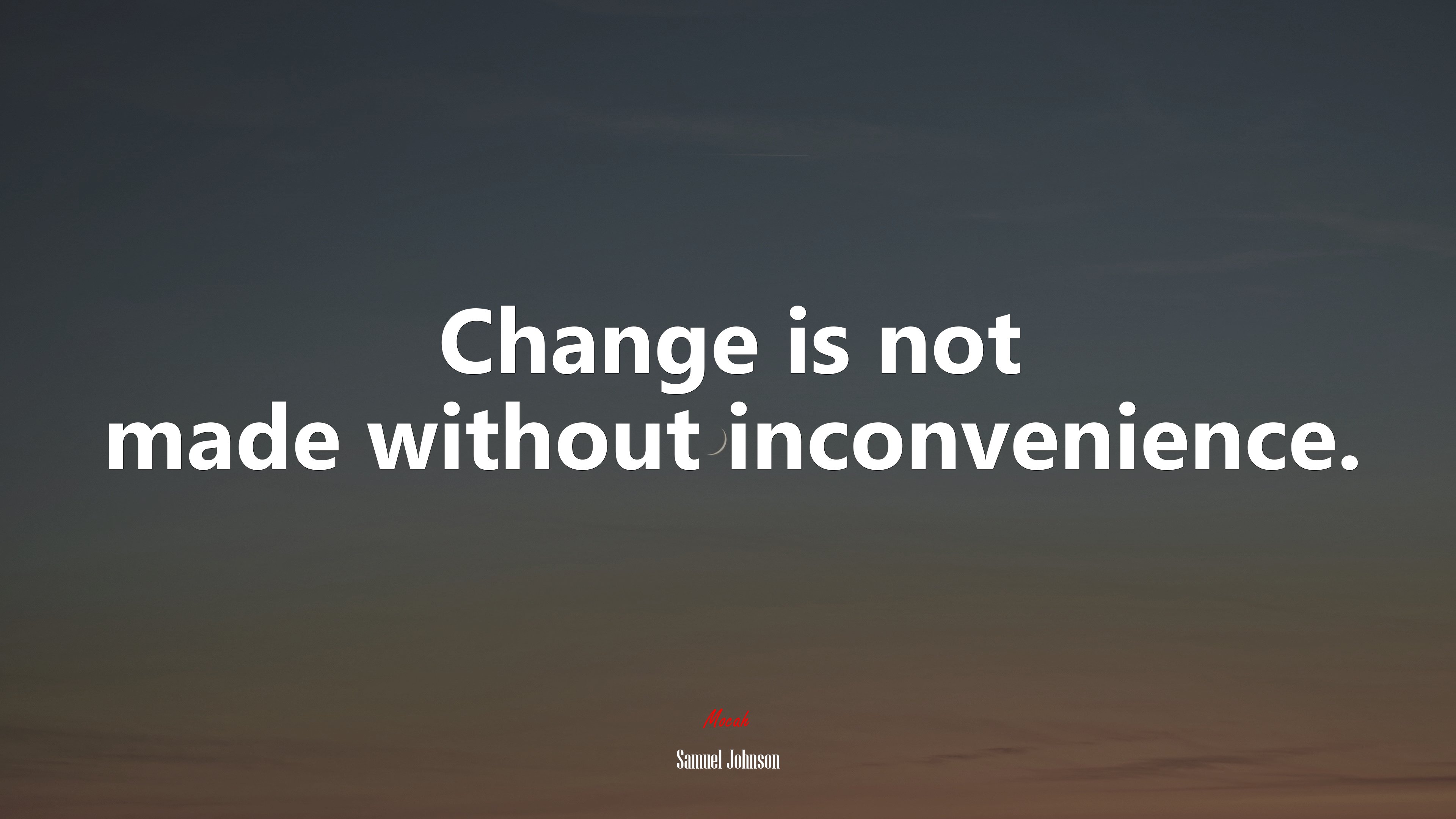 Change is not made without inconvenience. | Samuel Johnson quote HD Wallpaper