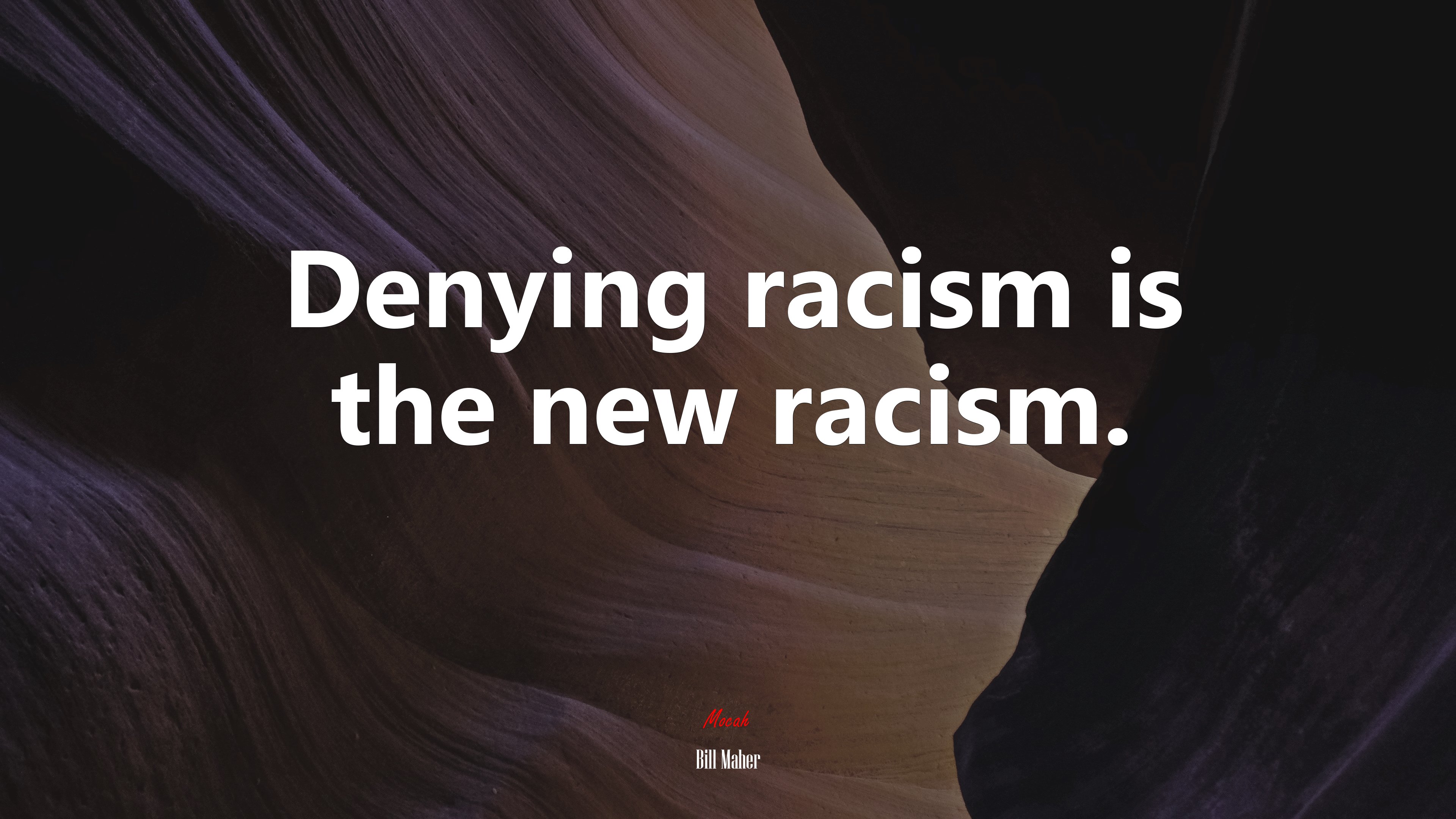 Denying racism is the new racism. | Bill Maher quote HD Wallpaper