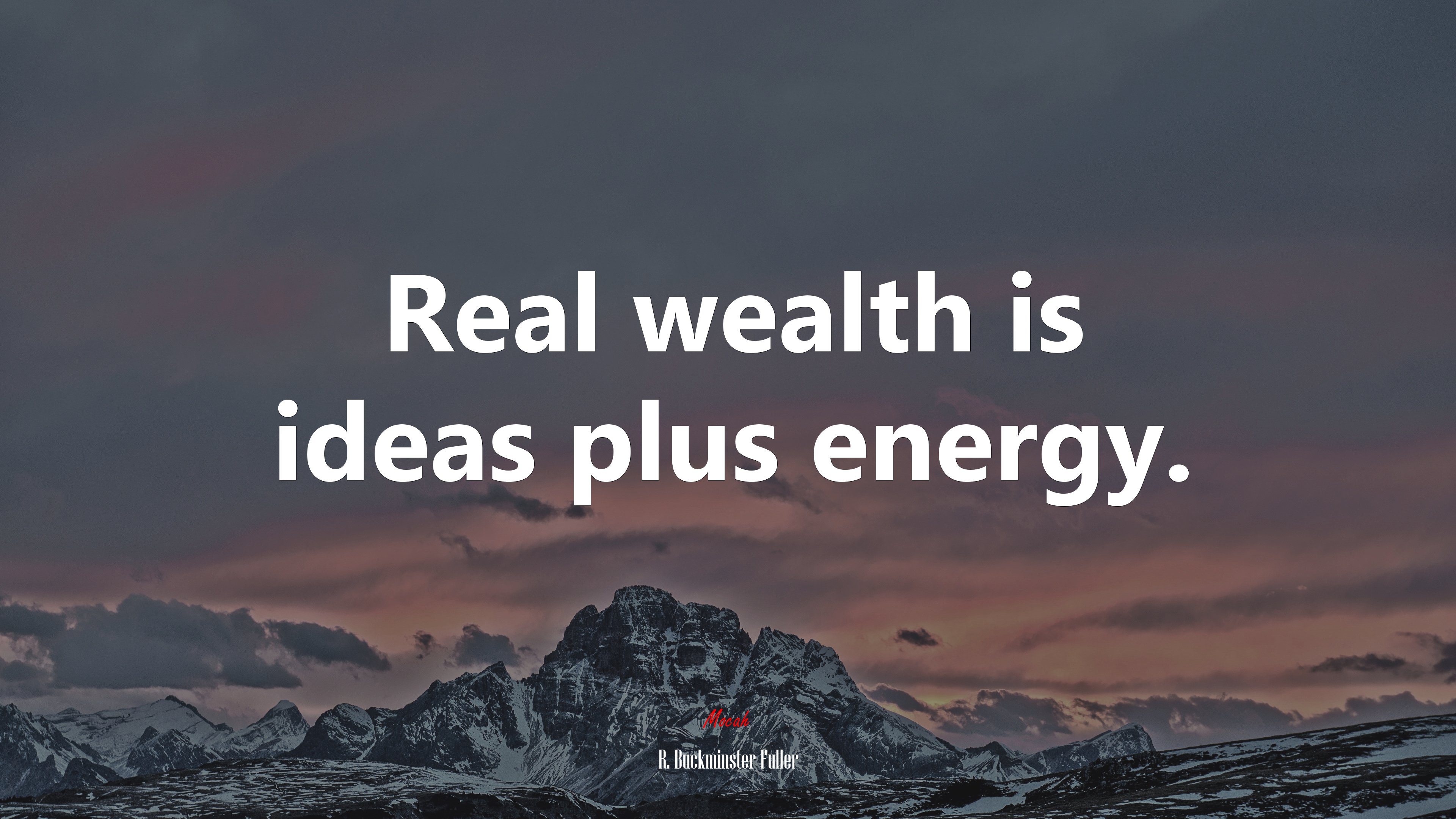 Real wealth is ideas plus energy. | R. Buckminster Fuller quote HD Wallpaper