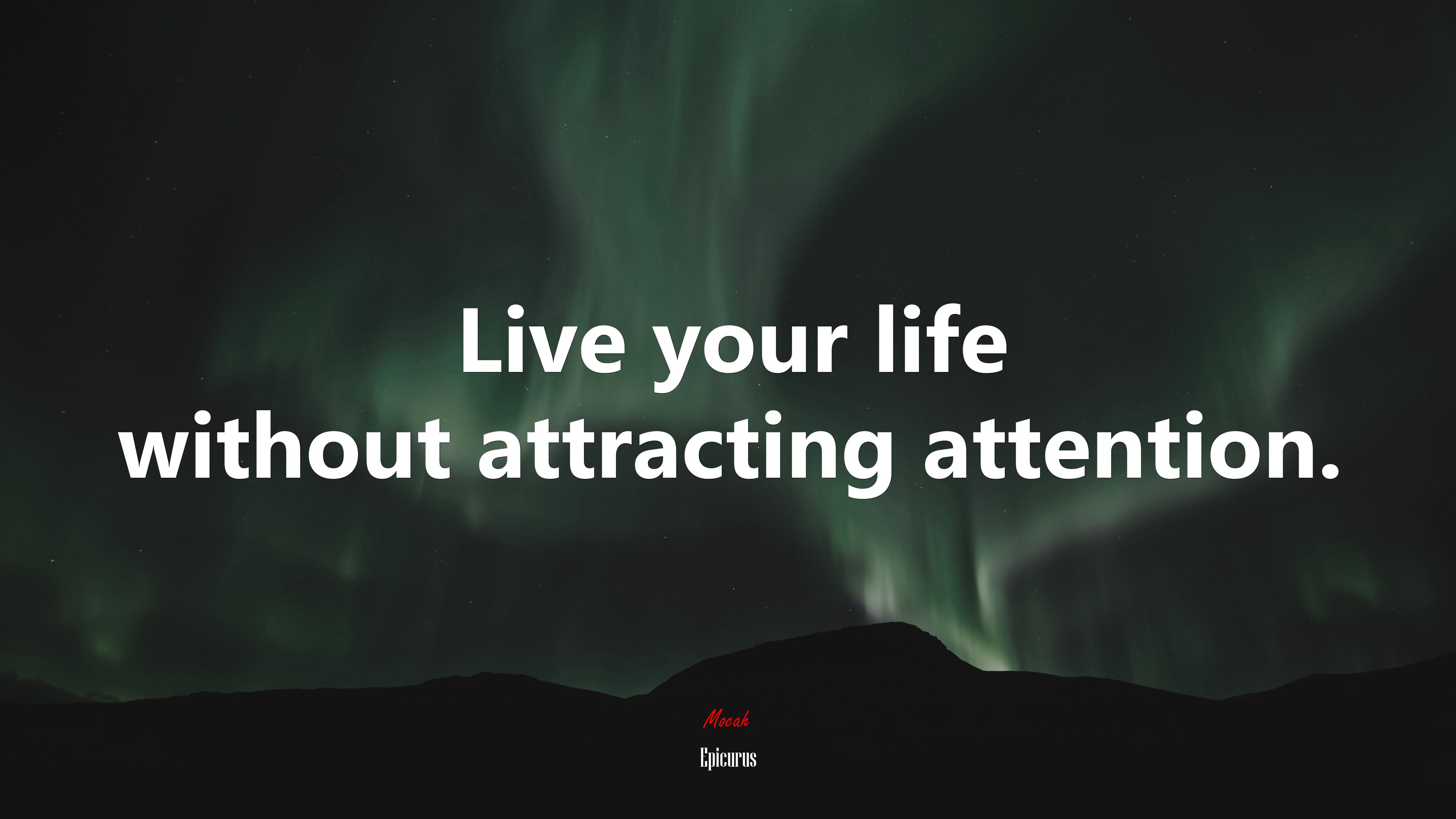 Live your life without attracting attention. | Epicurus quote HD Wallpaper