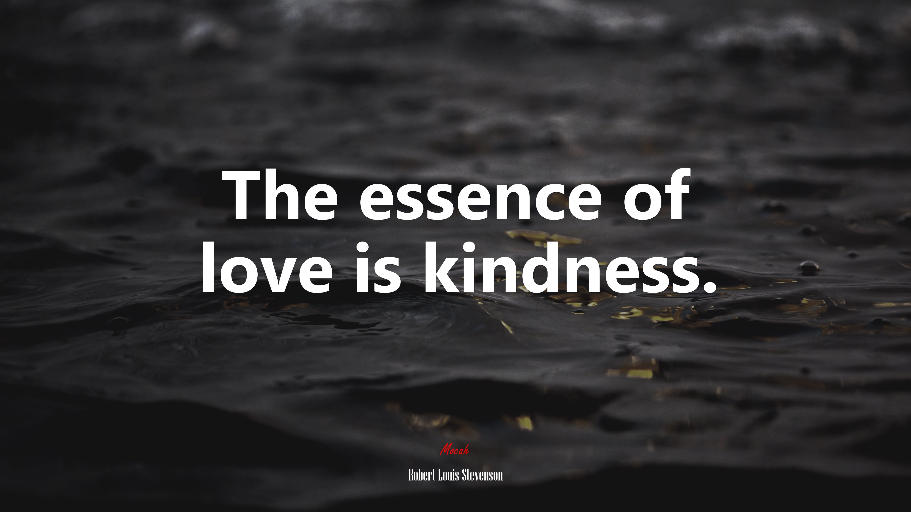 The essence of love is kindness. | Robert Louis Stevenson quote HD Wallpaper