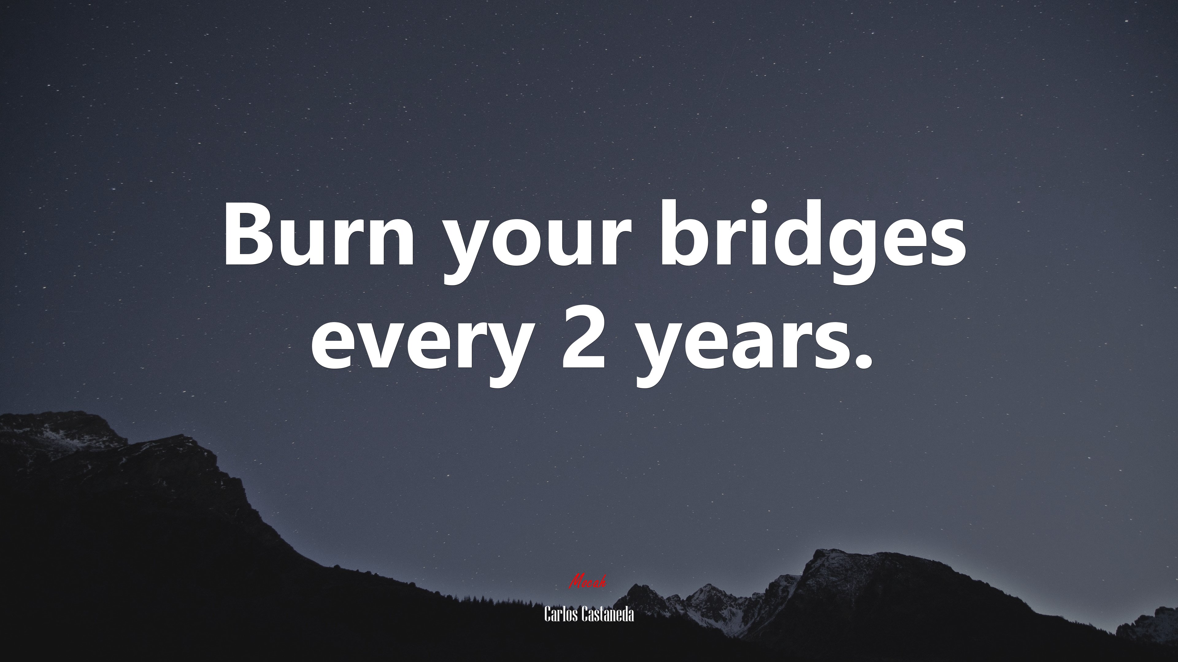 Burn your bridges every 2 years. | Carlos Castaneda quote HD Wallpaper