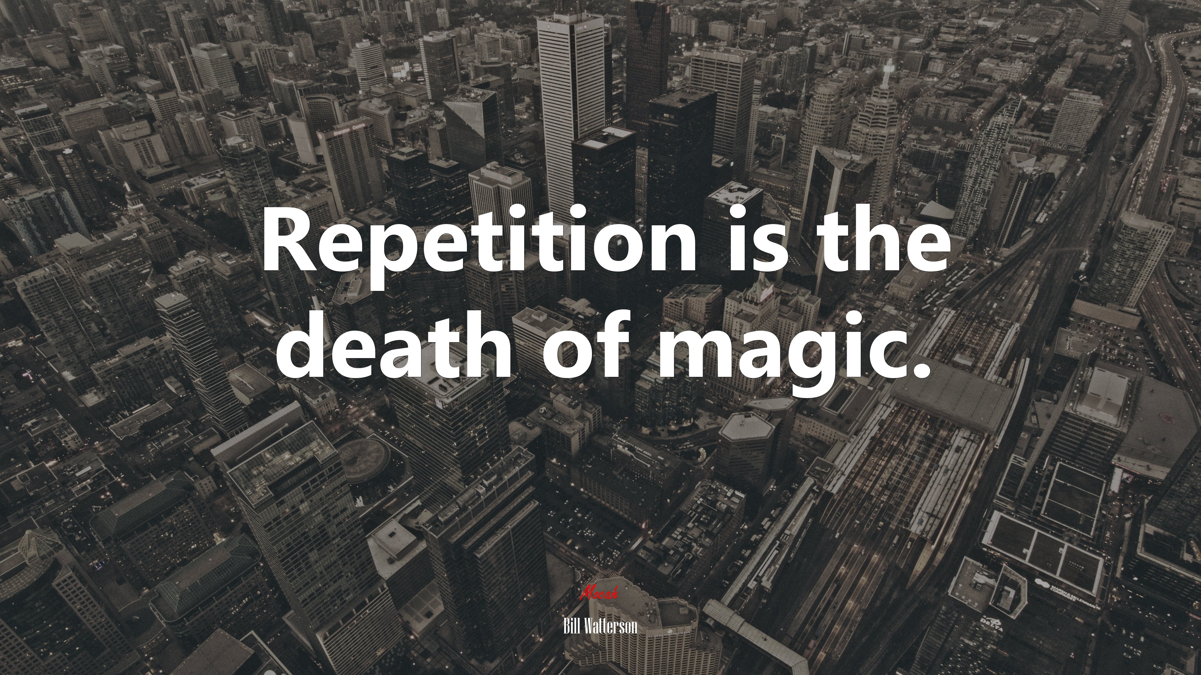 Repetition is the death of magic. | Bill Watterson quote HD Wallpaper