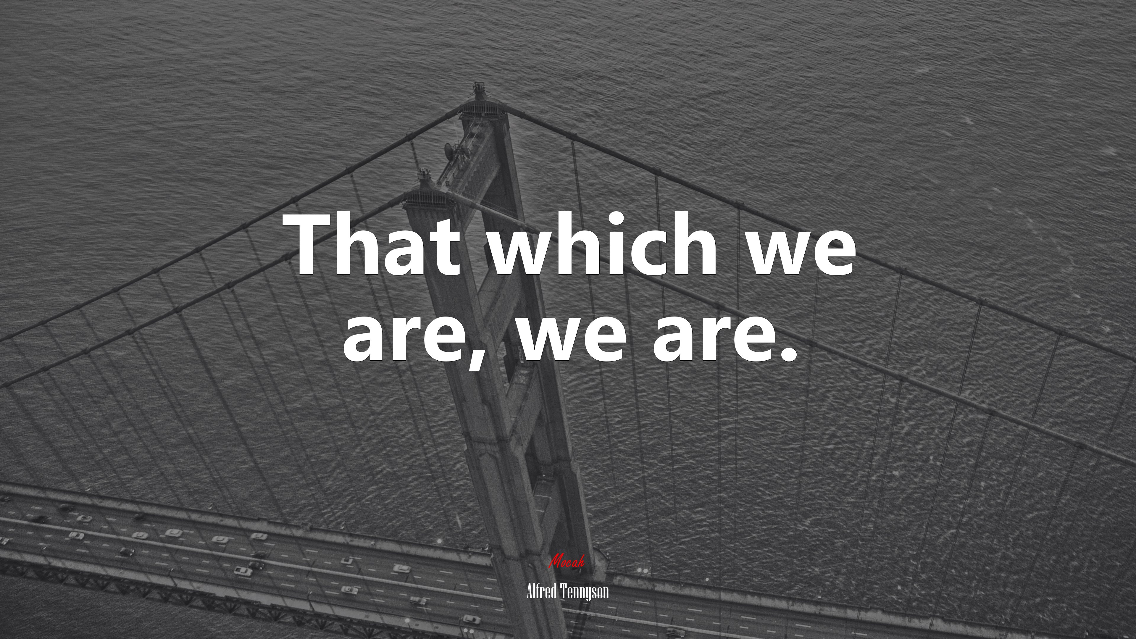 That which we are, we are. | Alfred Tennyson quote HD Wallpaper