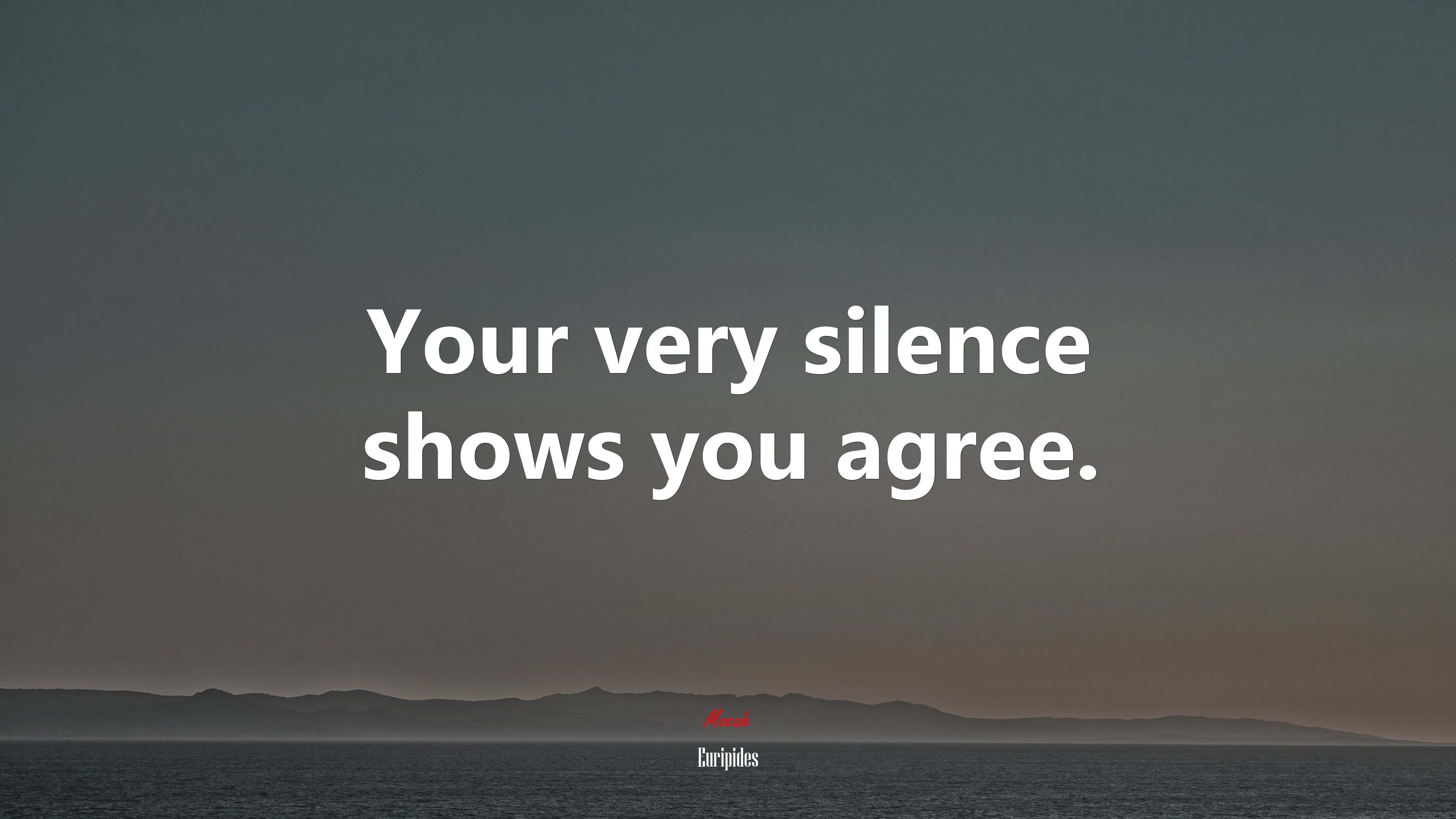 Your very silence shows you agree. | Euripides quote HD Wallpaper