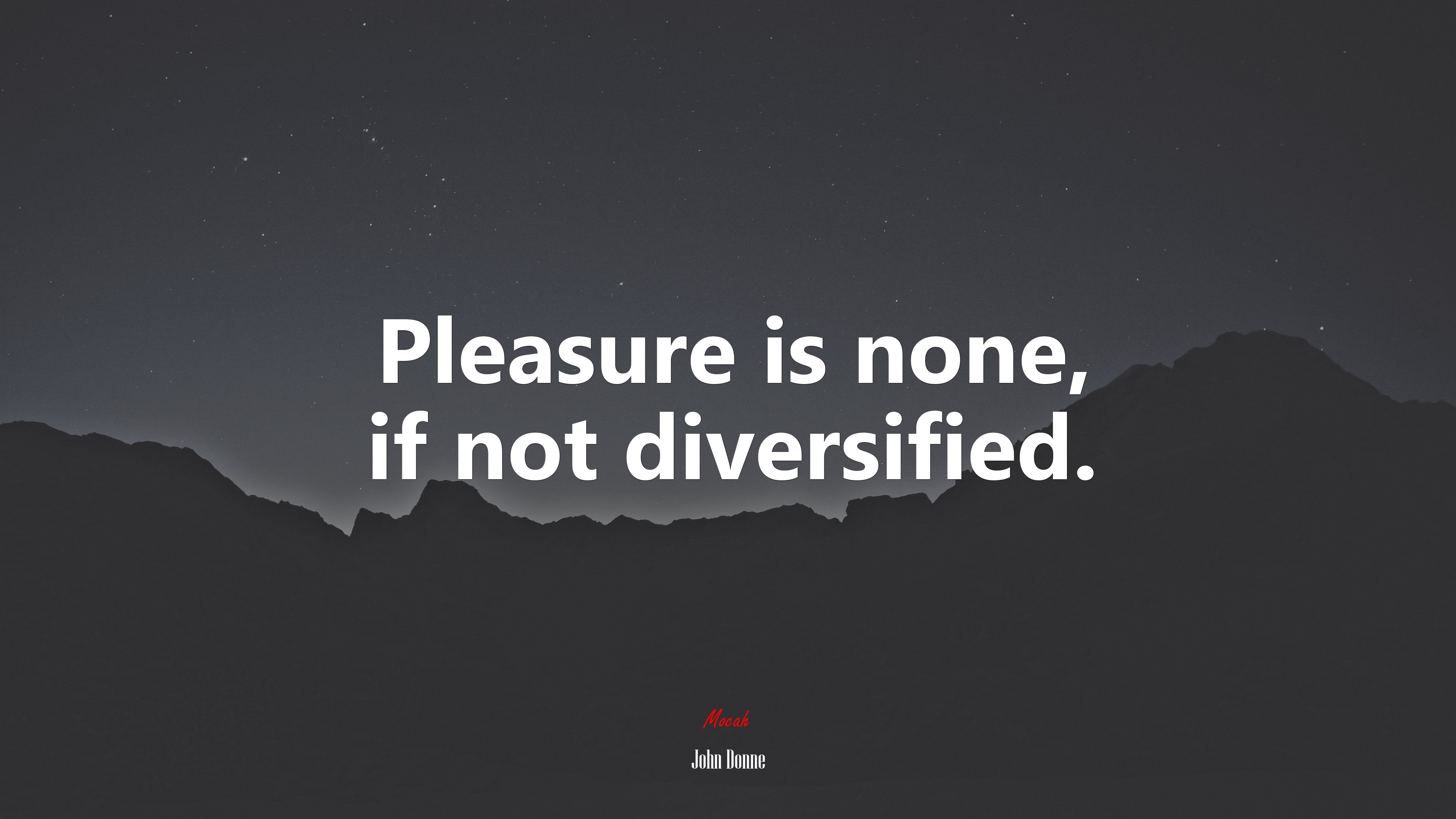 Pleasure is none, if not diversified. | John Donne quote HD Wallpaper