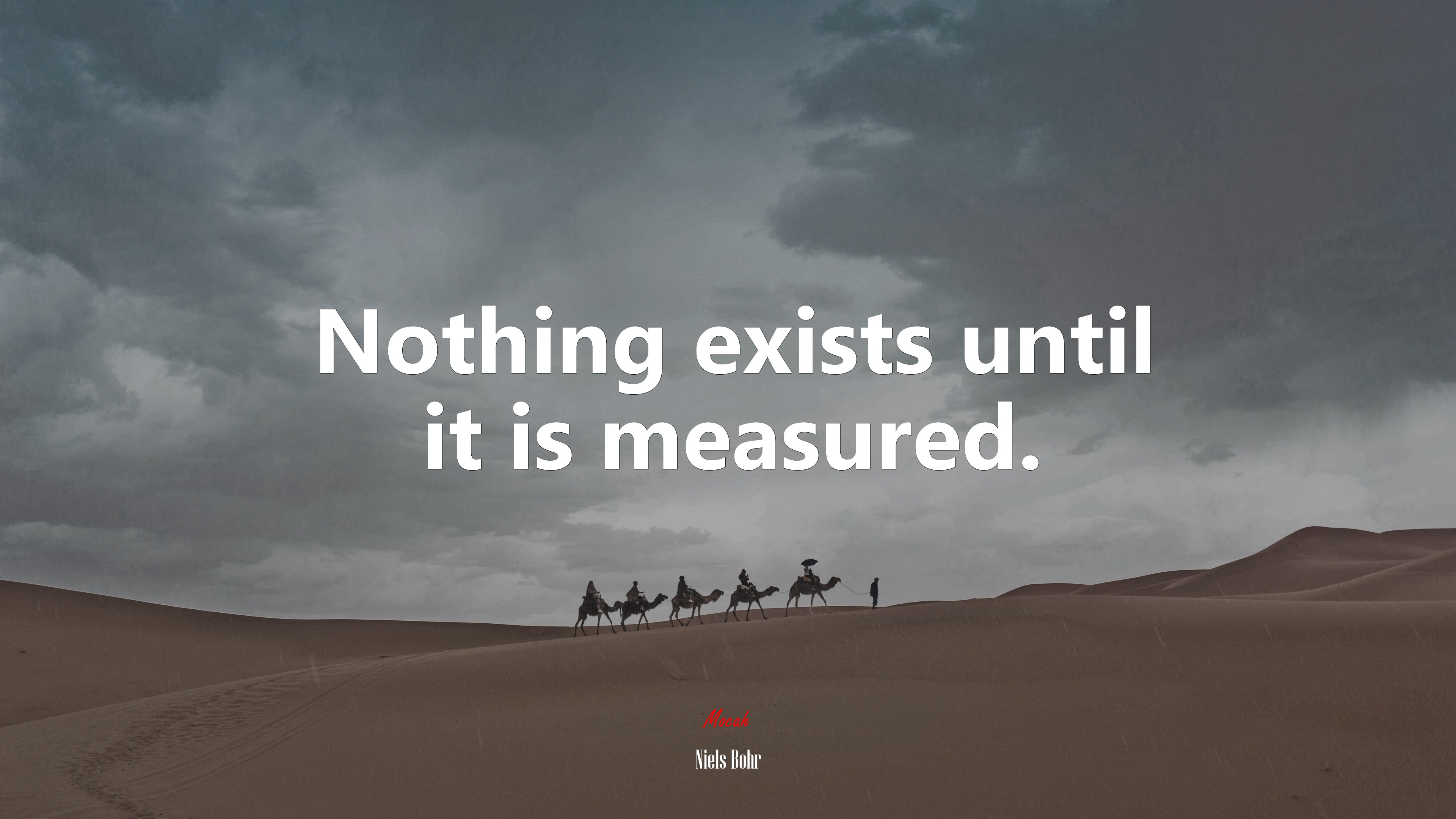 Nothing exists until it is measured. | Niels Bohr quote HD Wallpaper