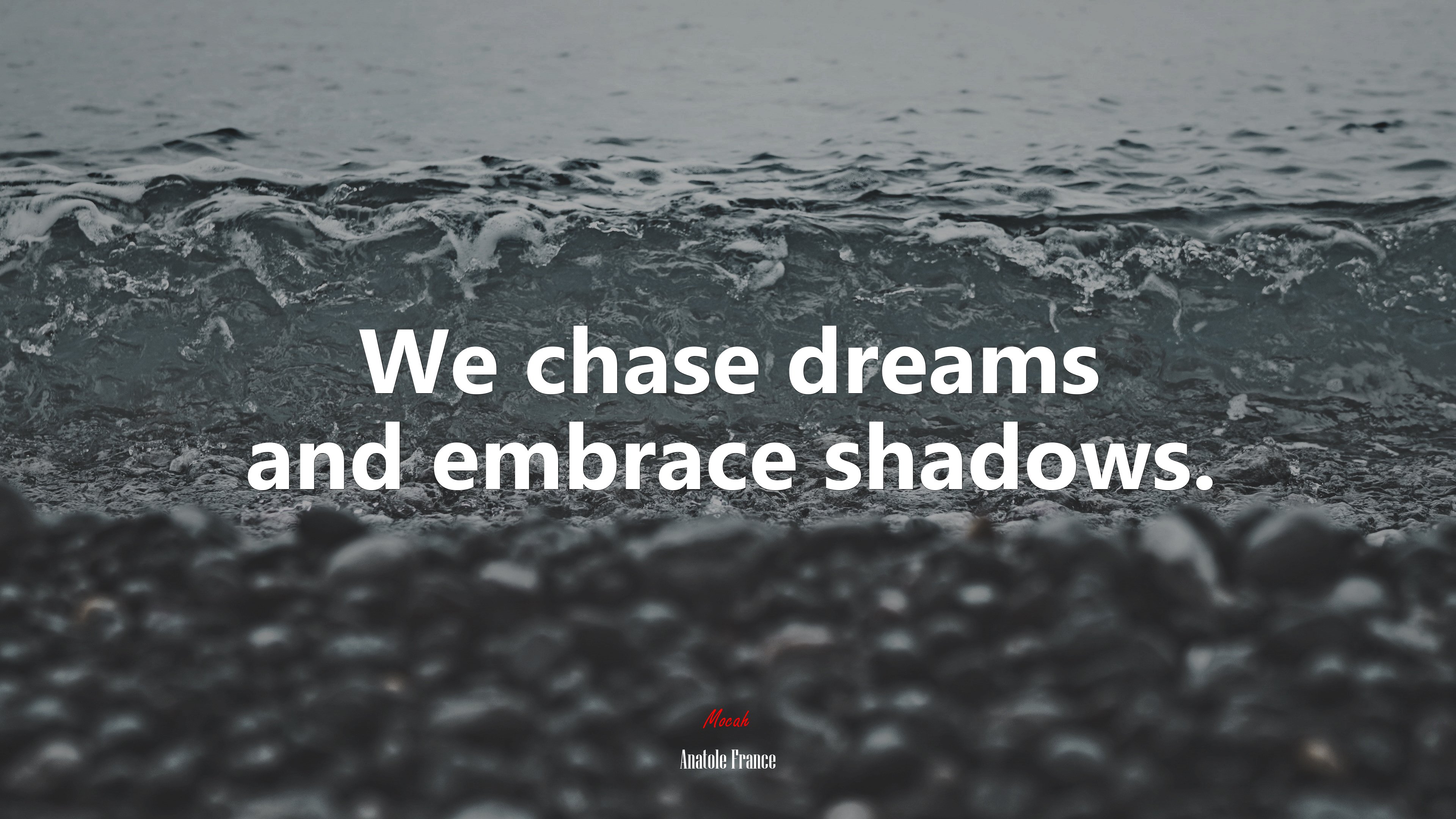 We chase dreams and embrace shadows. | Anatole France quote HD Wallpaper