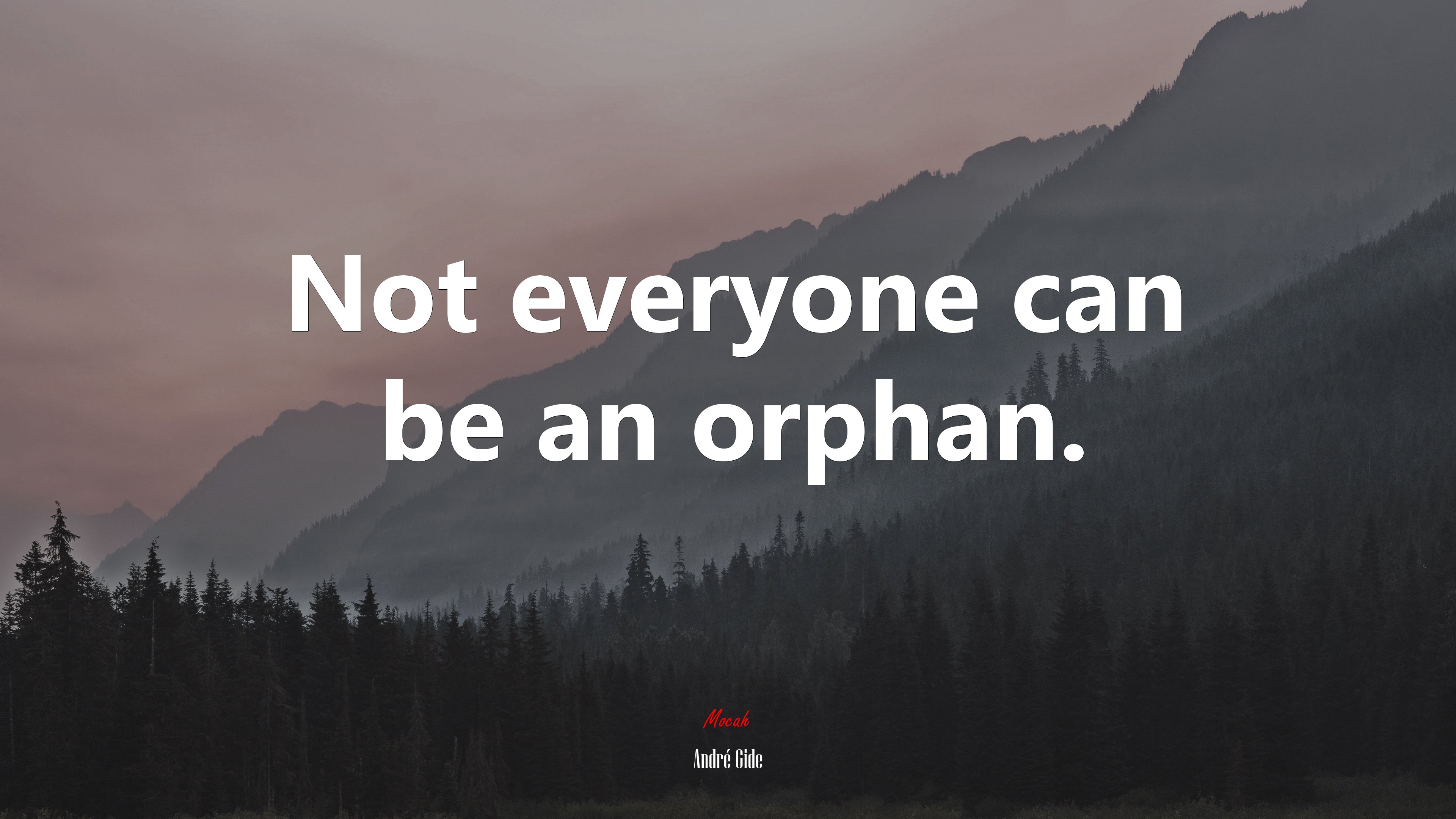 Not everyone can be an orphan. | André Gide quote HD Wallpaper