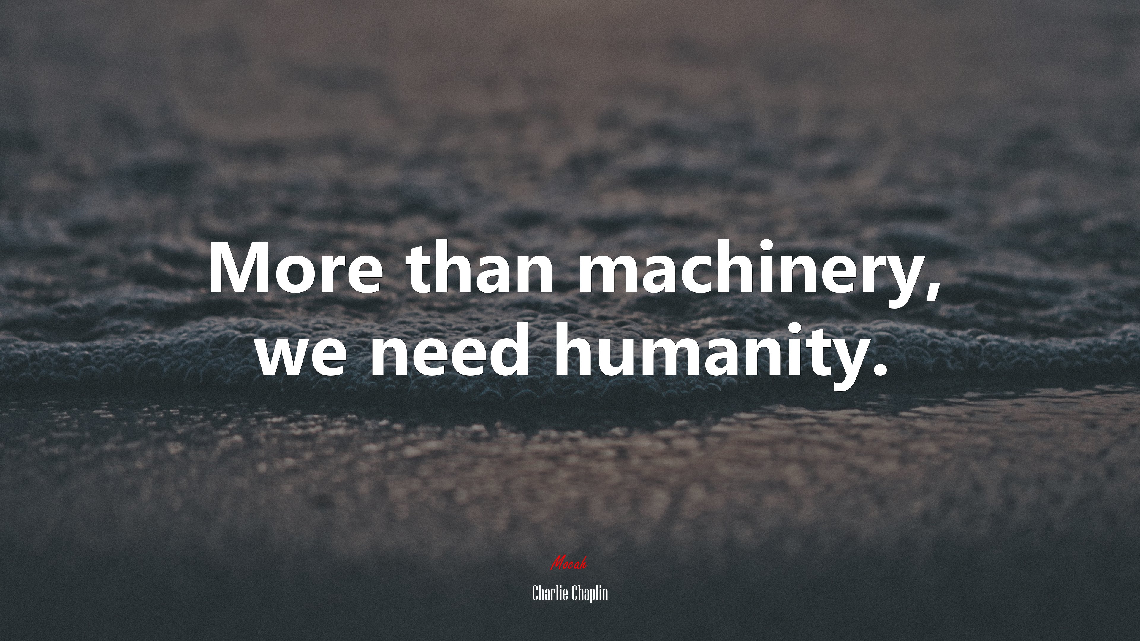 More than machinery, we need humanity. | Charlie Chaplin quote HD Wallpaper