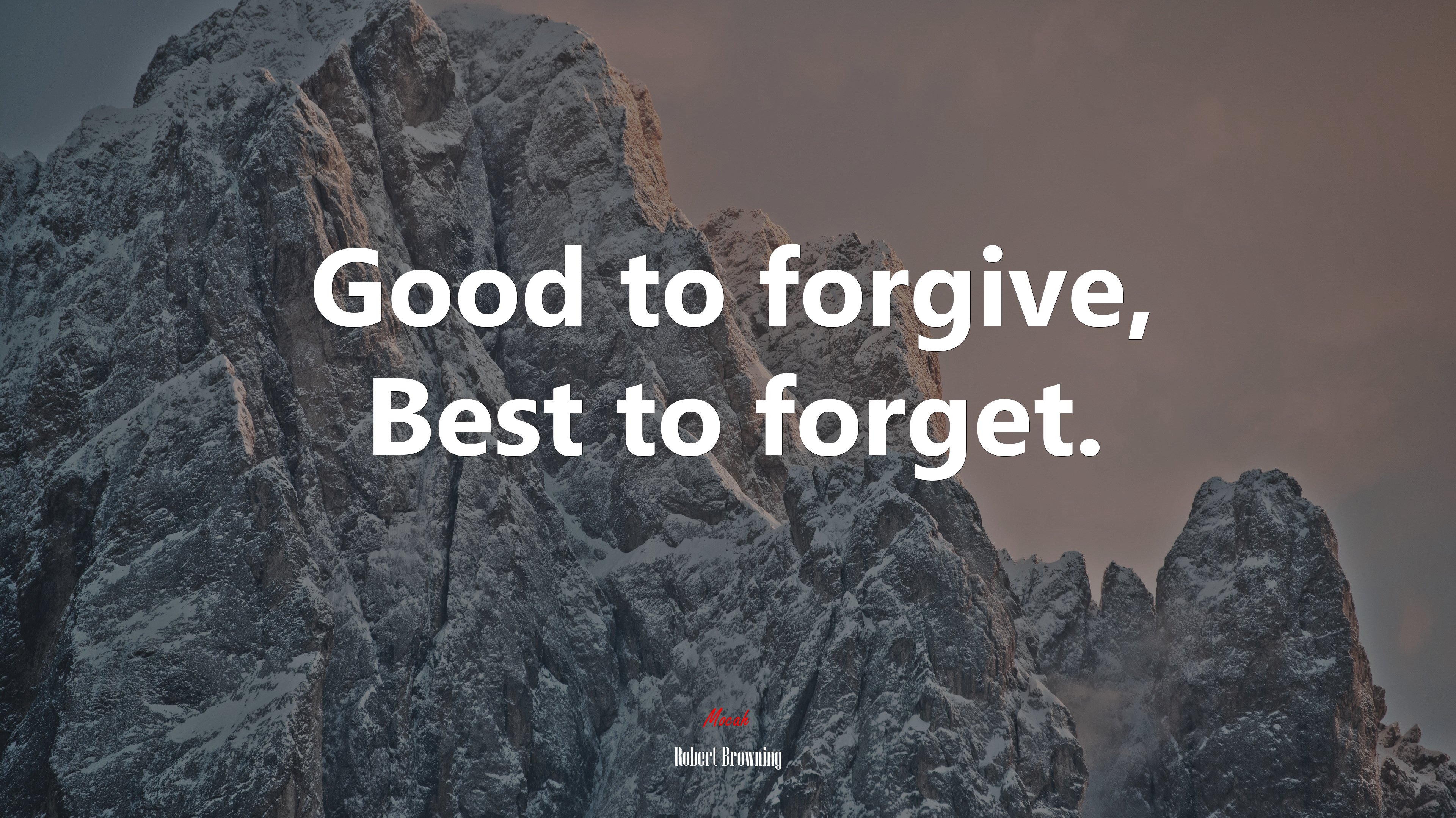 Good to forgive, Best to forget. | Robert Browning quote HD Wallpaper