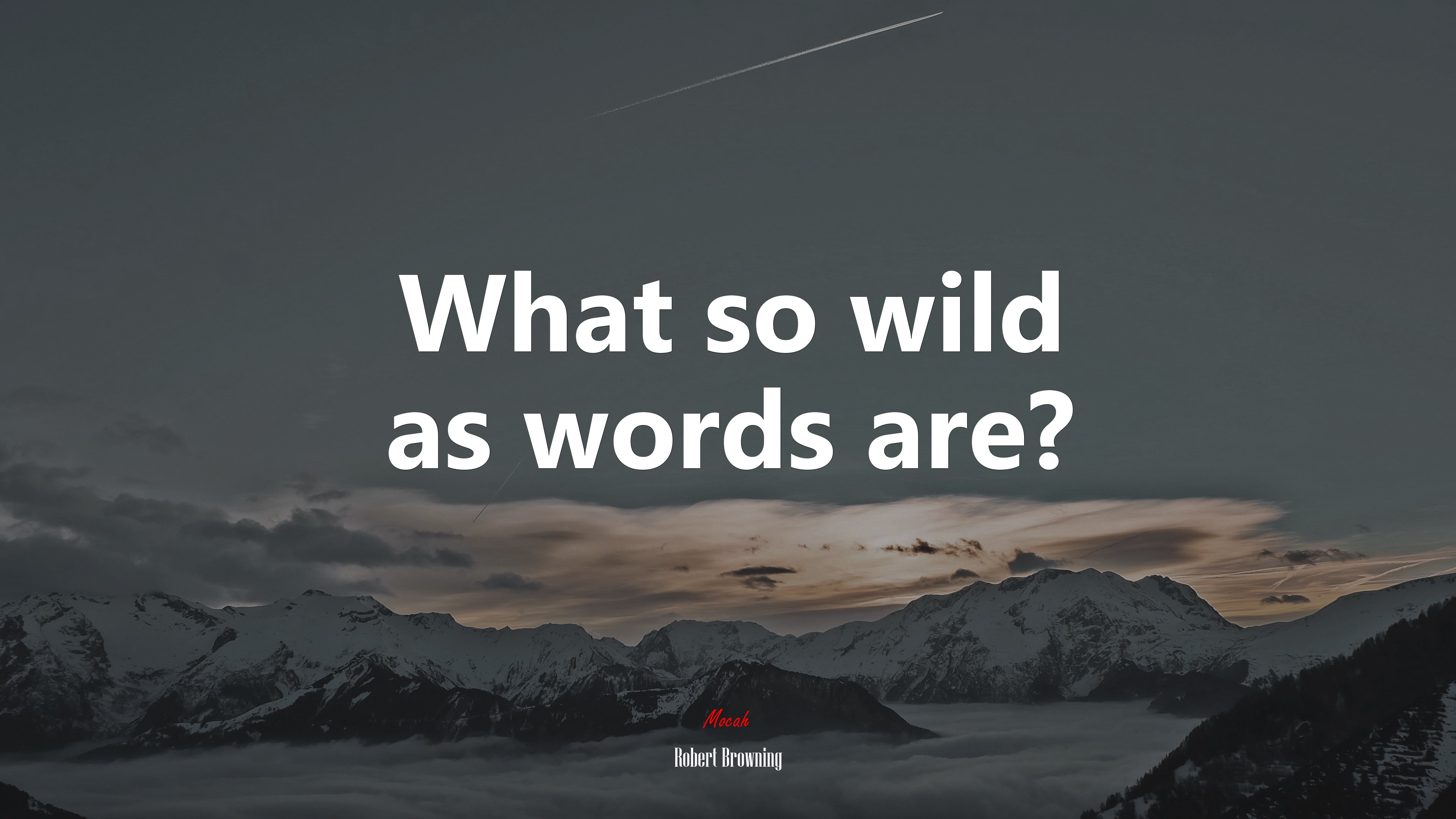What so wild as words are? | Robert Browning quote HD Wallpaper
