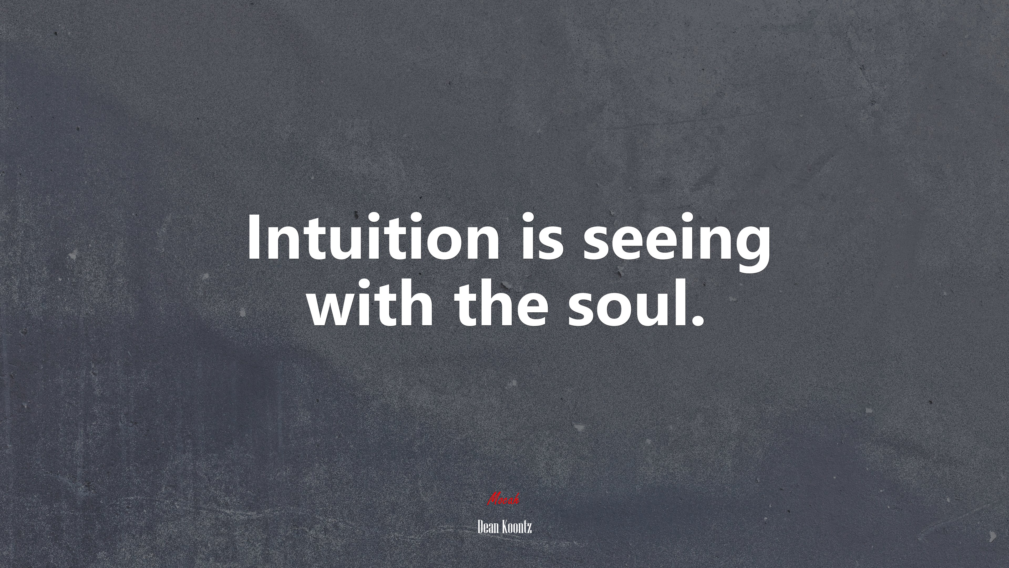 Intuition is seeing with the soul. | Dean Koontz quote HD Wallpaper