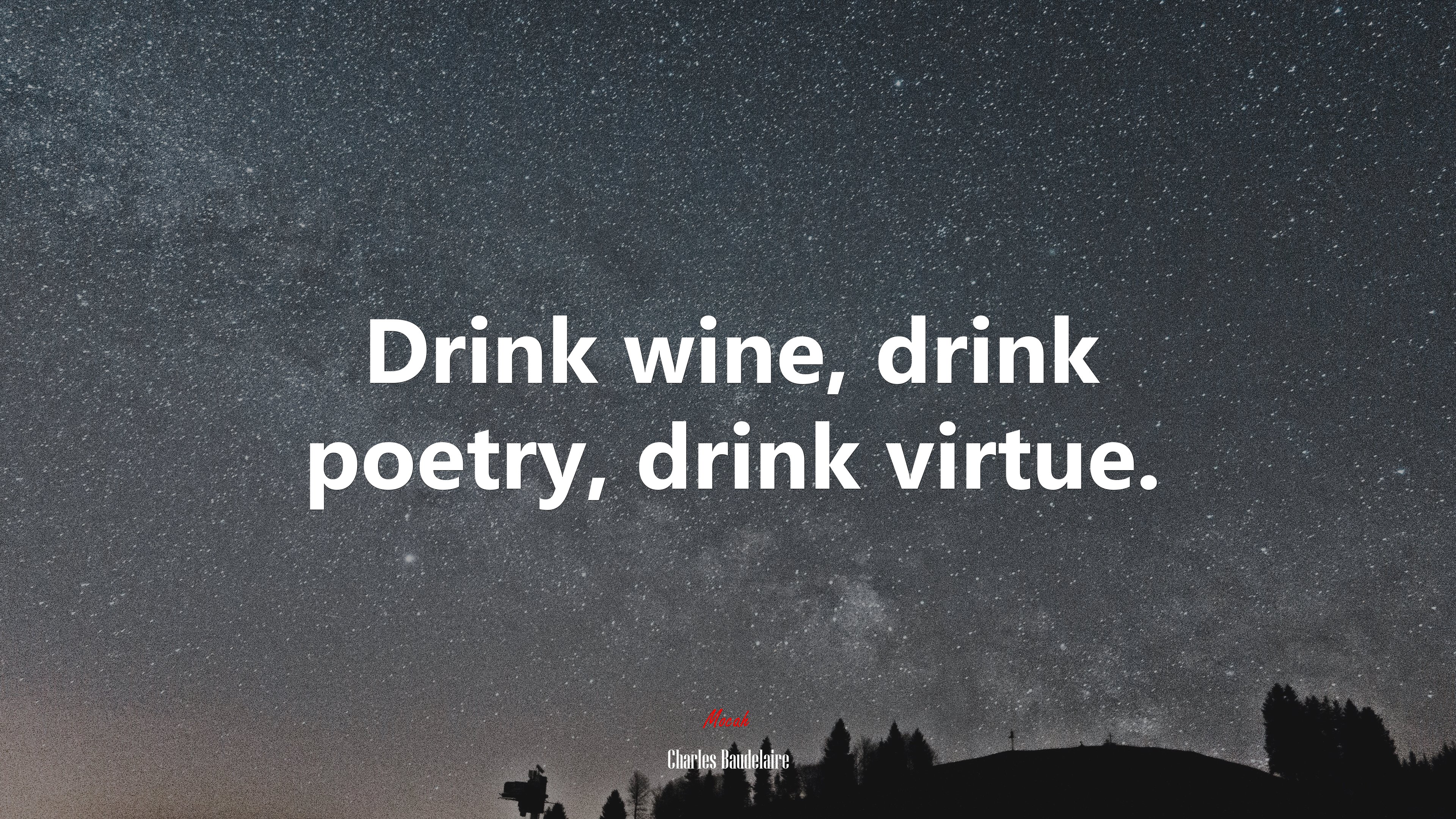 Drink wine, drink poetry, drink virtue. | Charles Baudelaire quote HD Wallpaper