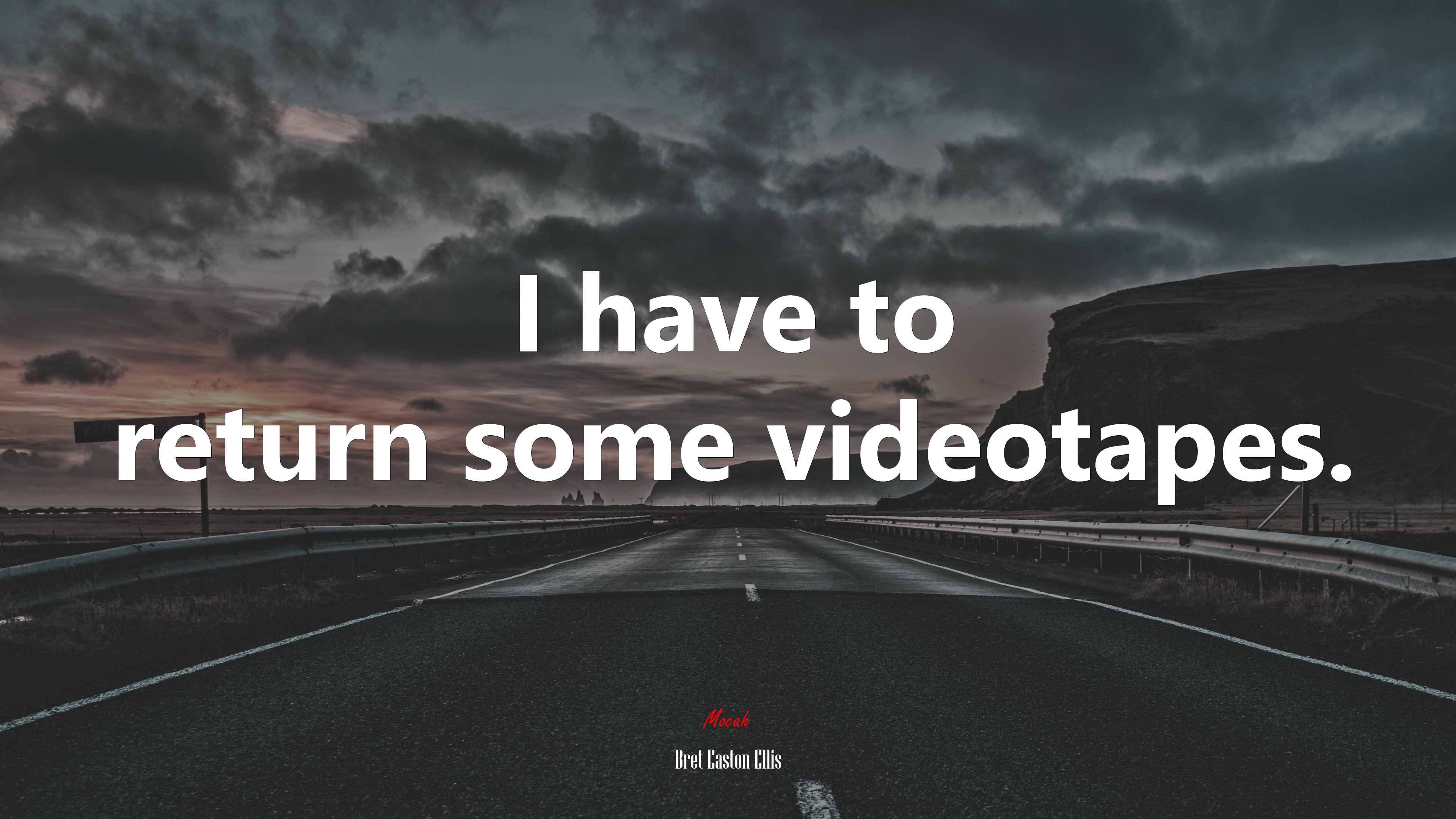 I have to return some videotapes. | Bret Easton Ellis quote HD Wallpaper