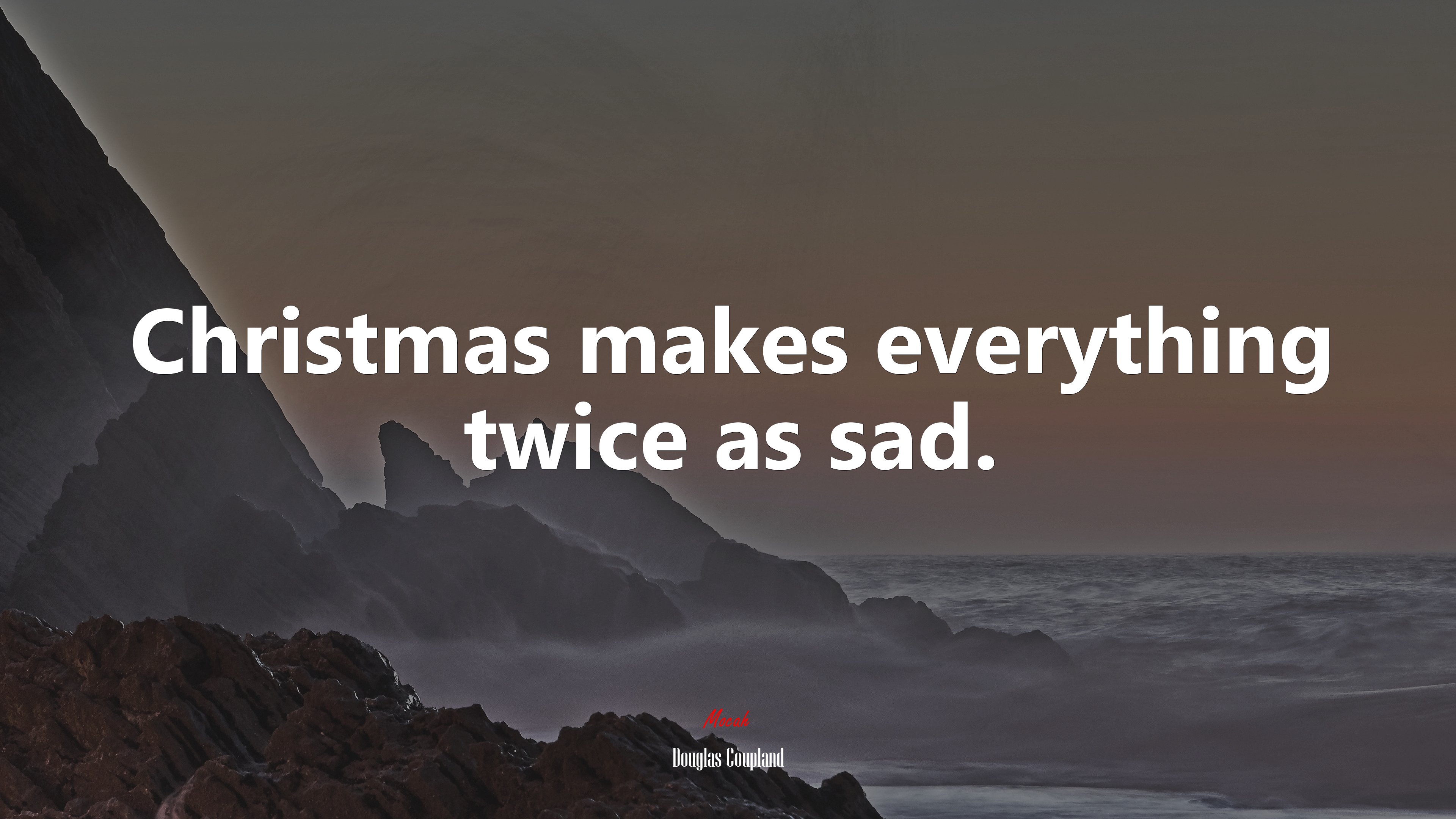 Christmas makes everything twice as sad. | Douglas Coupland quote HD Wallpaper