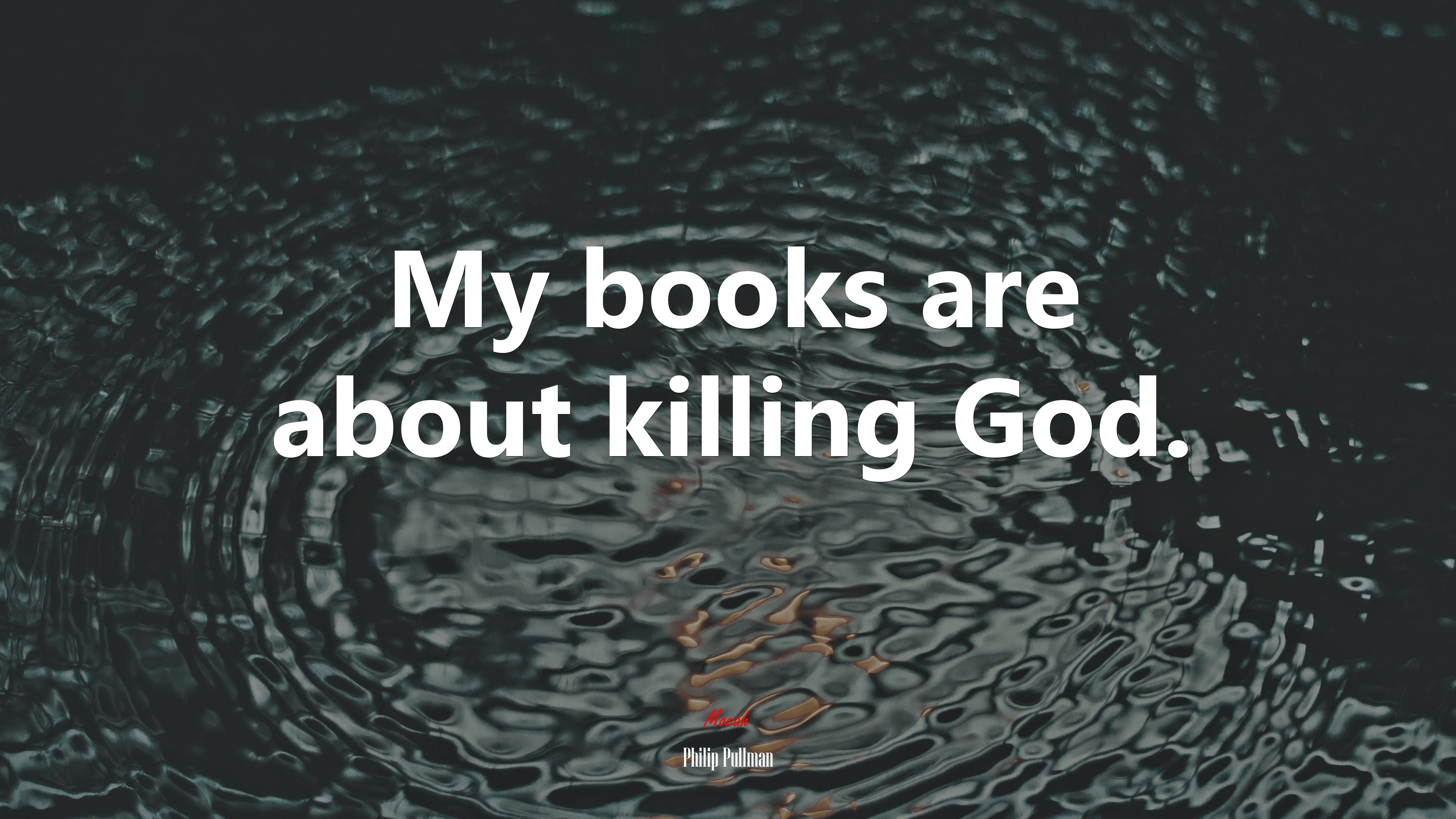 My books are about killing God. | Philip Pullman quote HD Wallpaper