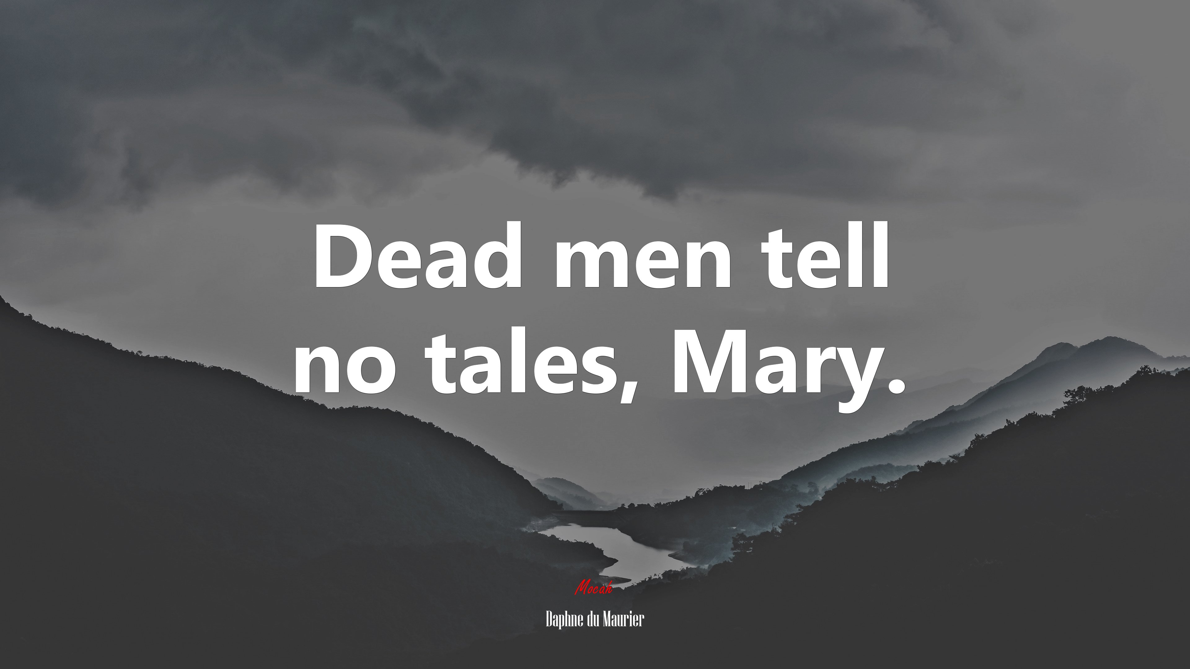 Dead men tell no tales, Mary. | Daphne du Maurier quote HD Wallpaper