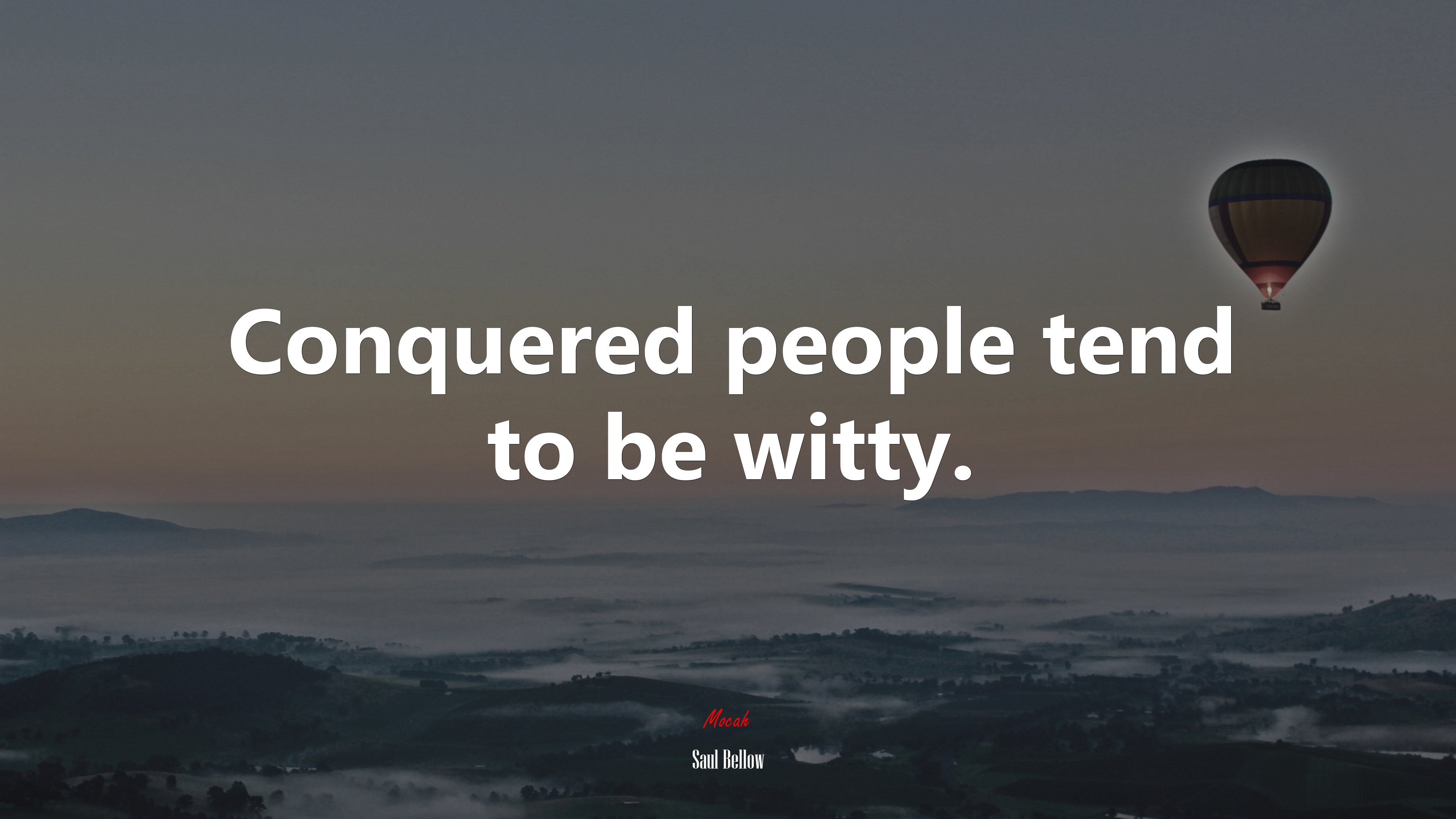 Conquered people tend to be witty. | Saul Bellow quote HD Wallpaper