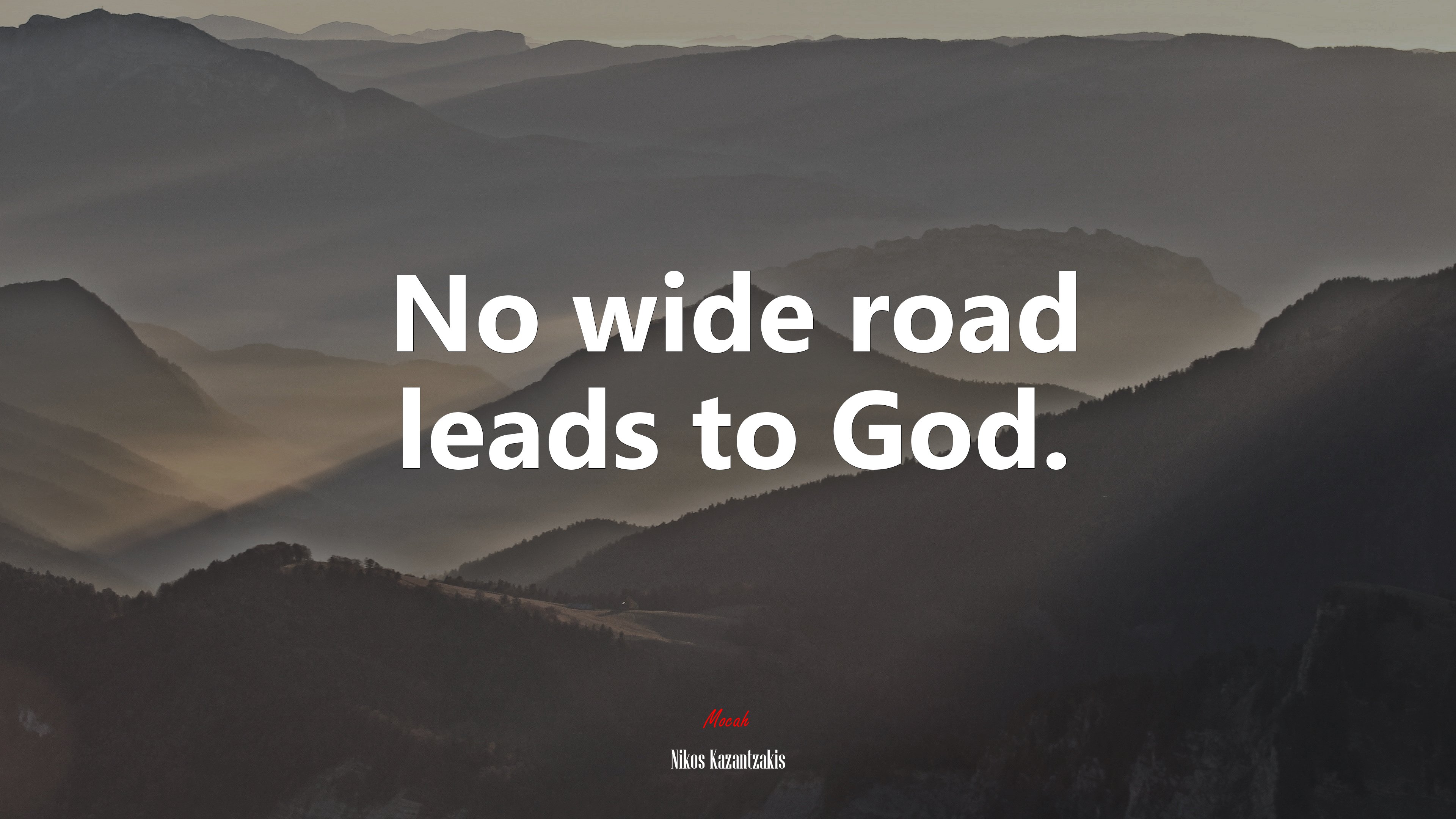 No wide road leads to God. | Nikos Kazantzakis quote HD Wallpaper