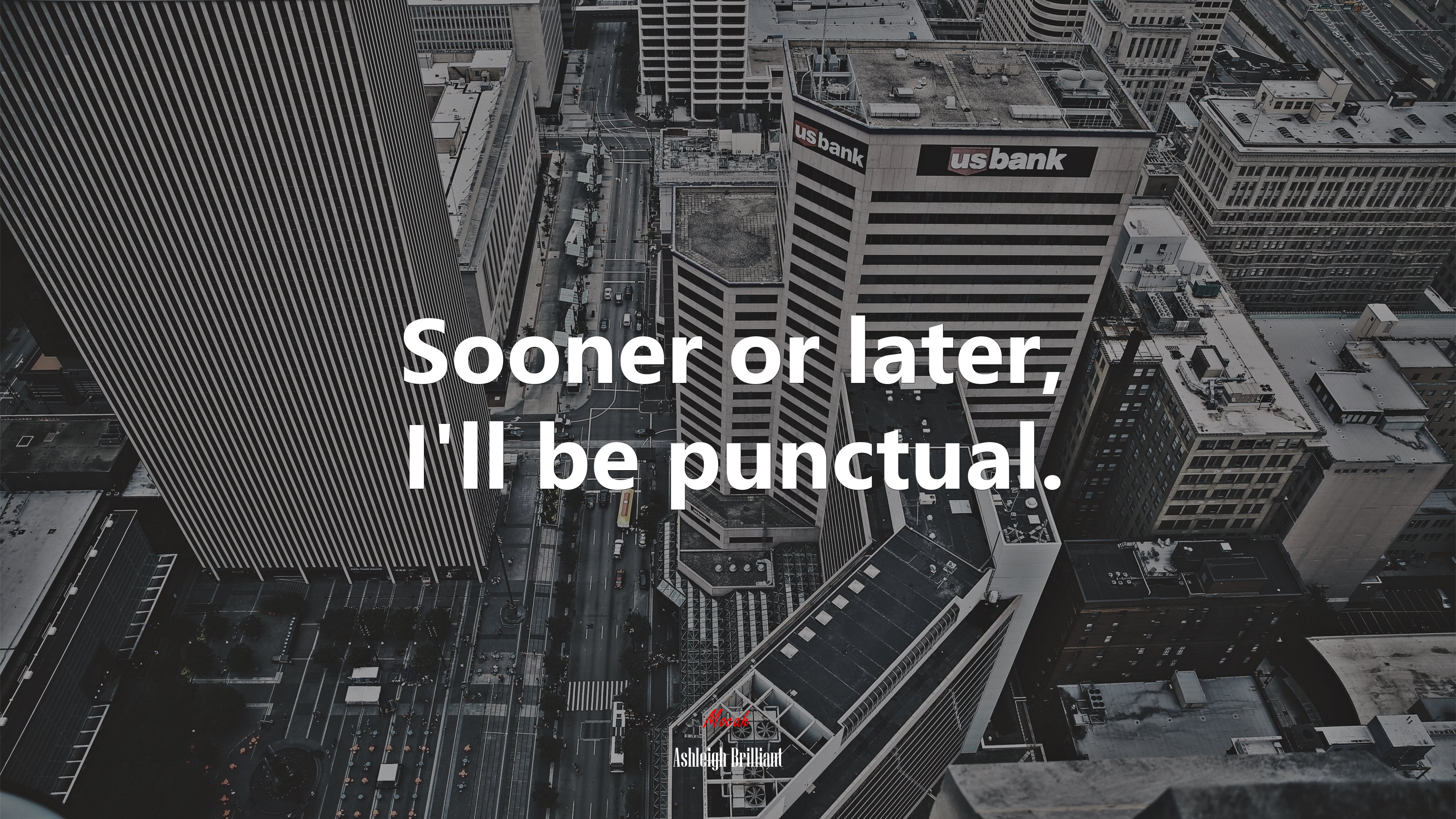 Sooner or later, I’ll be punctual. | Ashleigh Brilliant quote HD Wallpaper