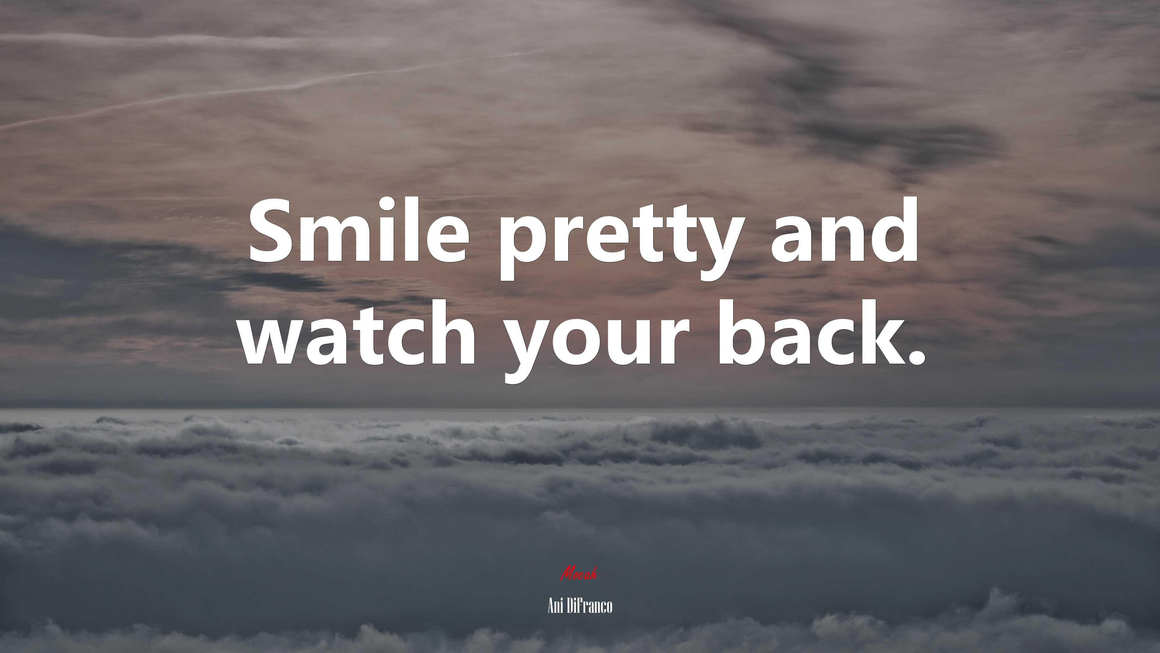 Smile pretty and watch your back. | Ani DiFranco quote HD Wallpaper