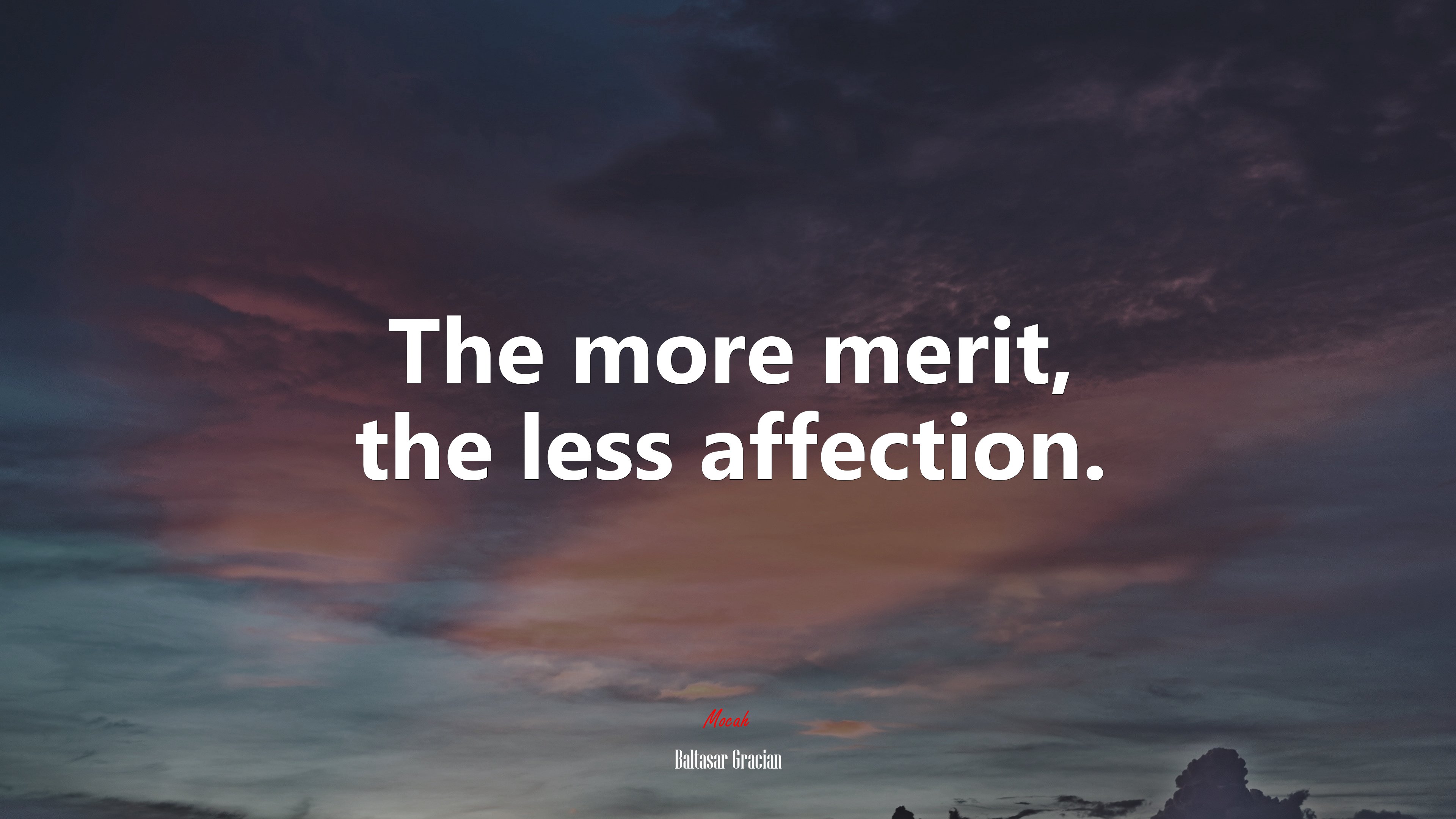 The more merit, the less affection. | Baltasar Gracián quote HD Wallpaper
