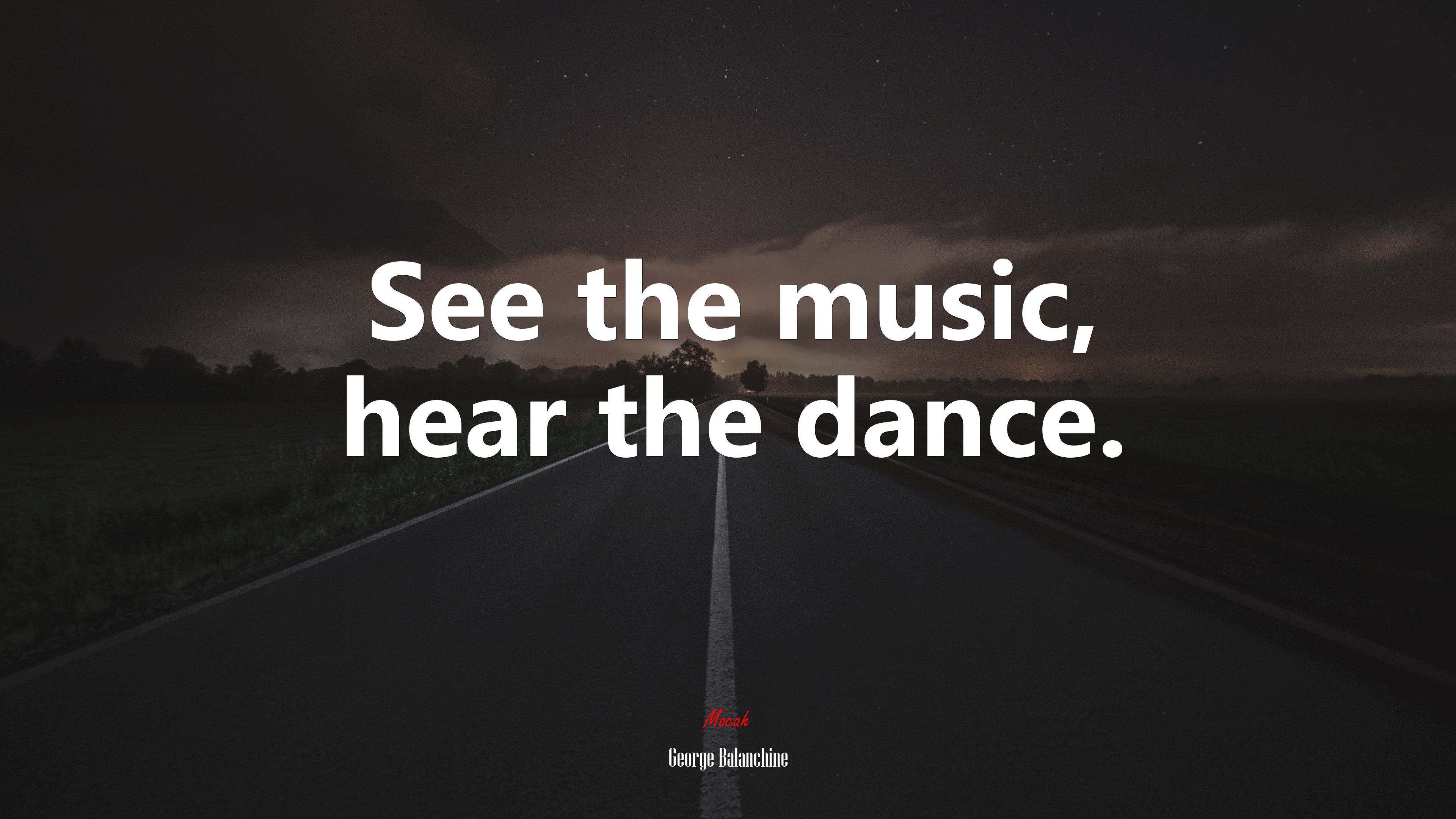 See the music, hear the dance. | George Balanchine quote HD Wallpaper