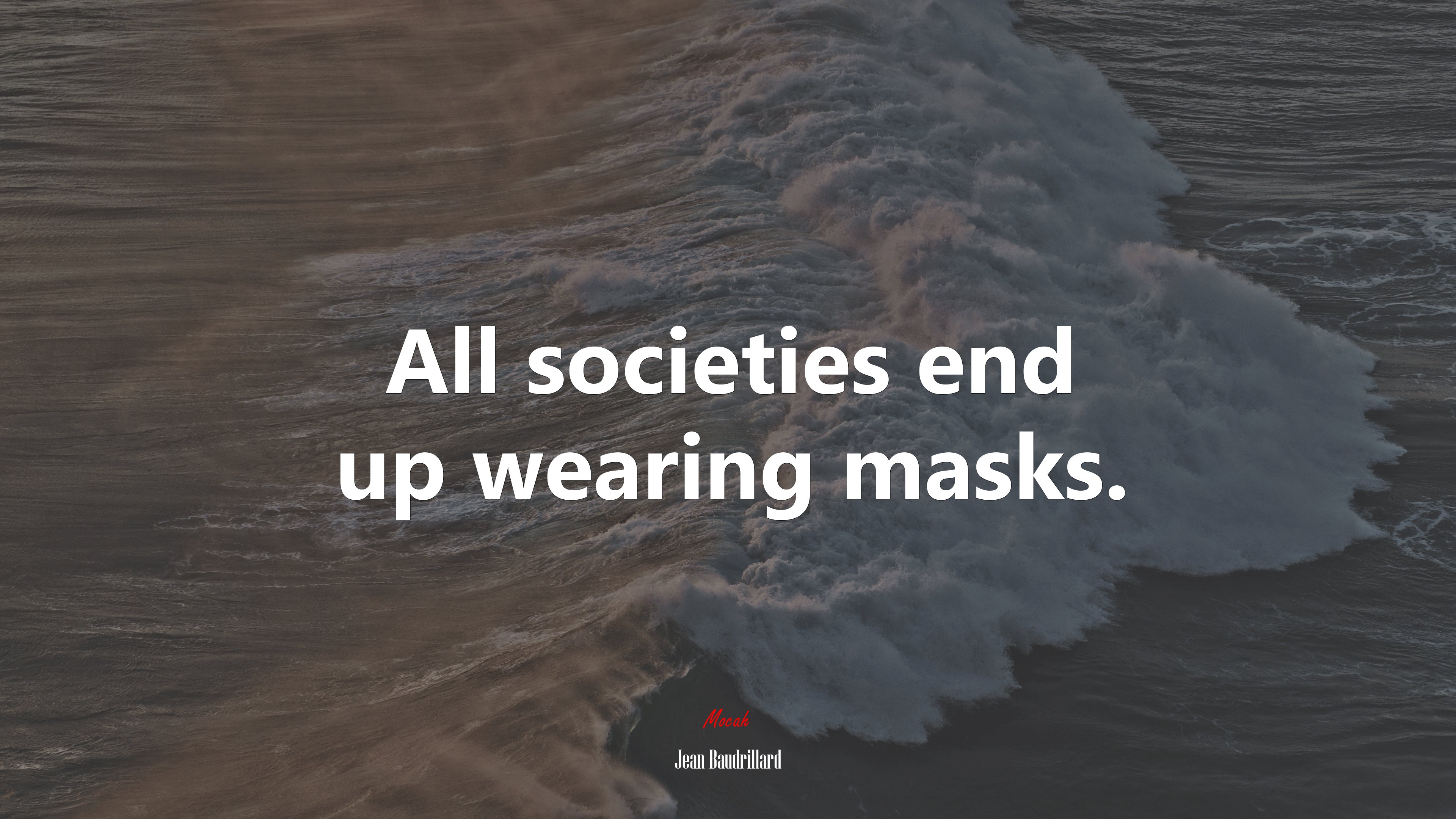 All societies end up wearing masks. | Jean Baudrillard quote HD Wallpaper