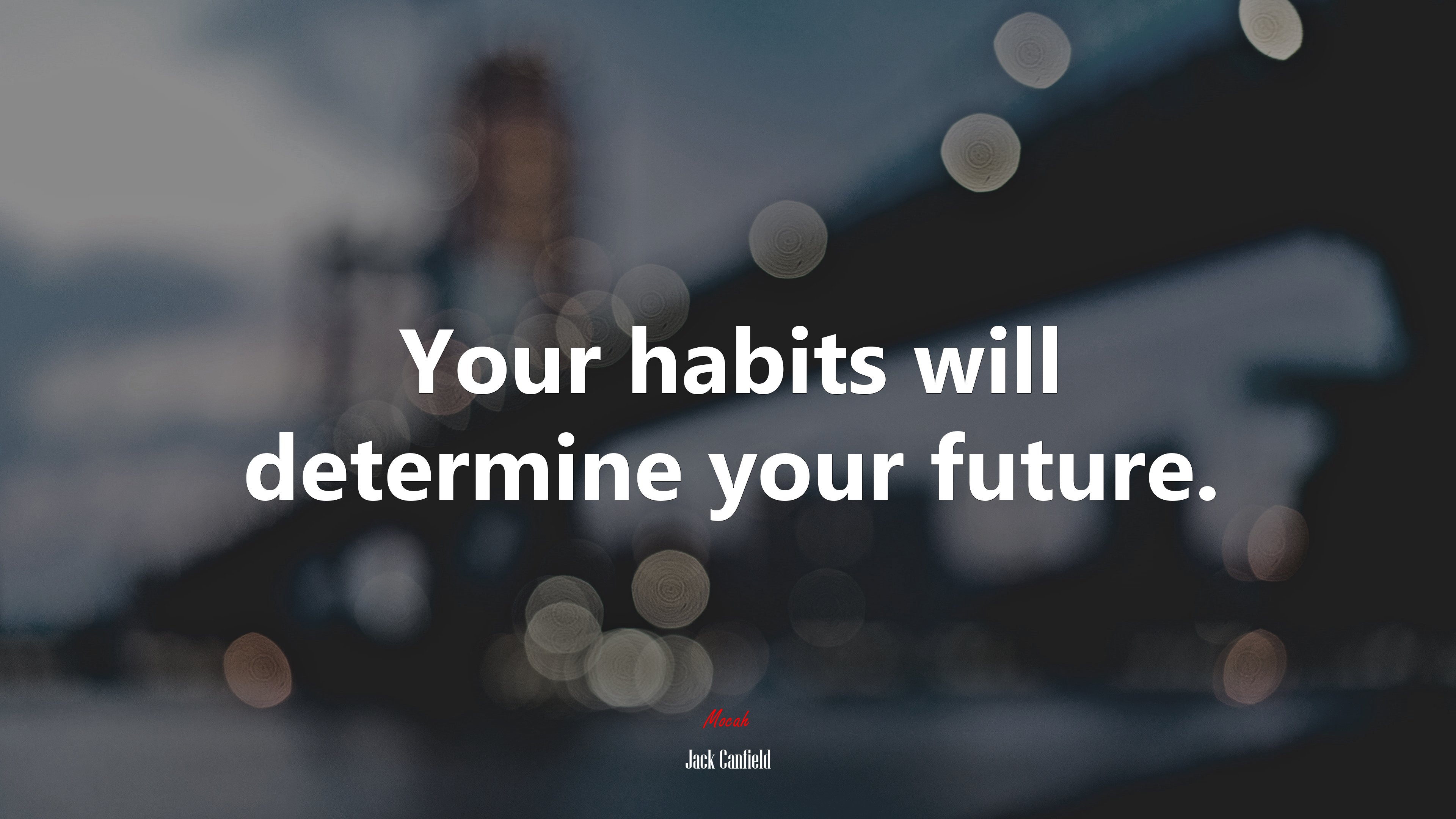 Your habits will determine your future. | Jack Canfield quote HD Wallpaper