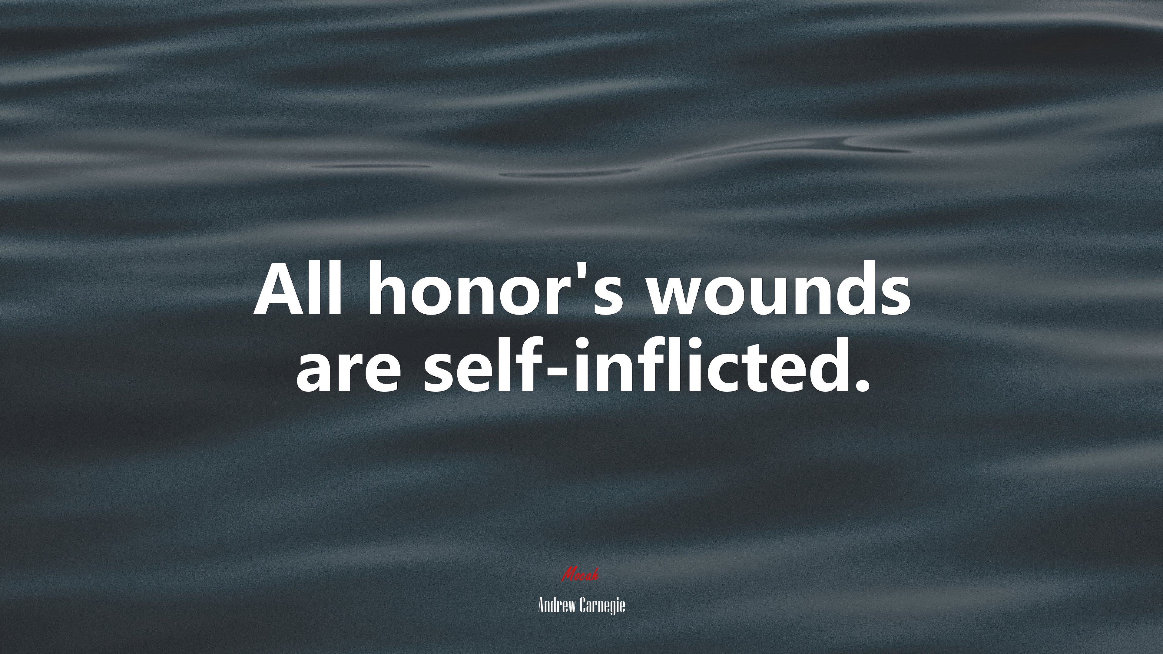 All honor’s wounds are self-inflicted. | Andrew Carnegie quote HD Wallpaper