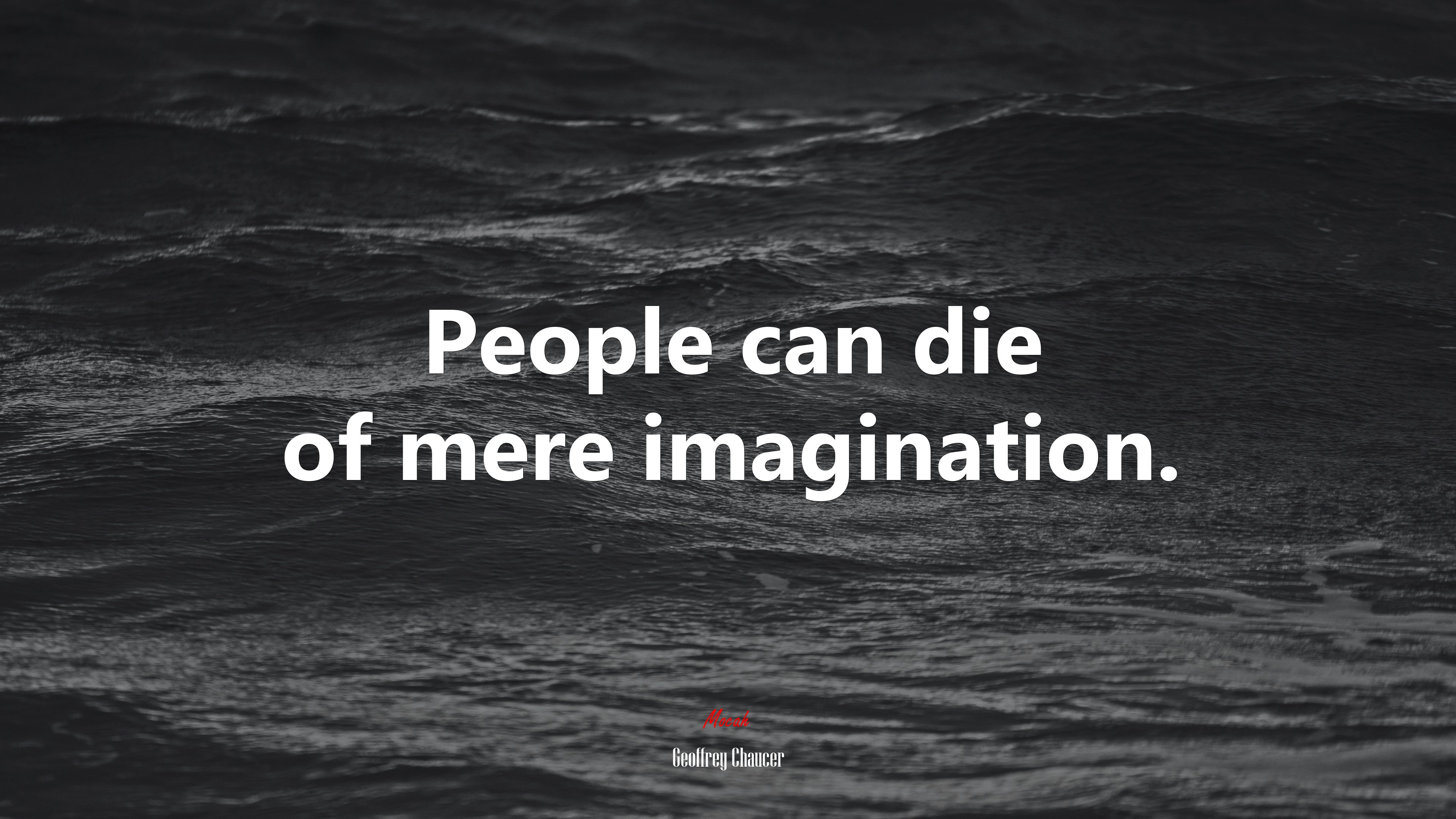 People can die of mere imagination. | Geoffrey Chaucer quote HD Wallpaper