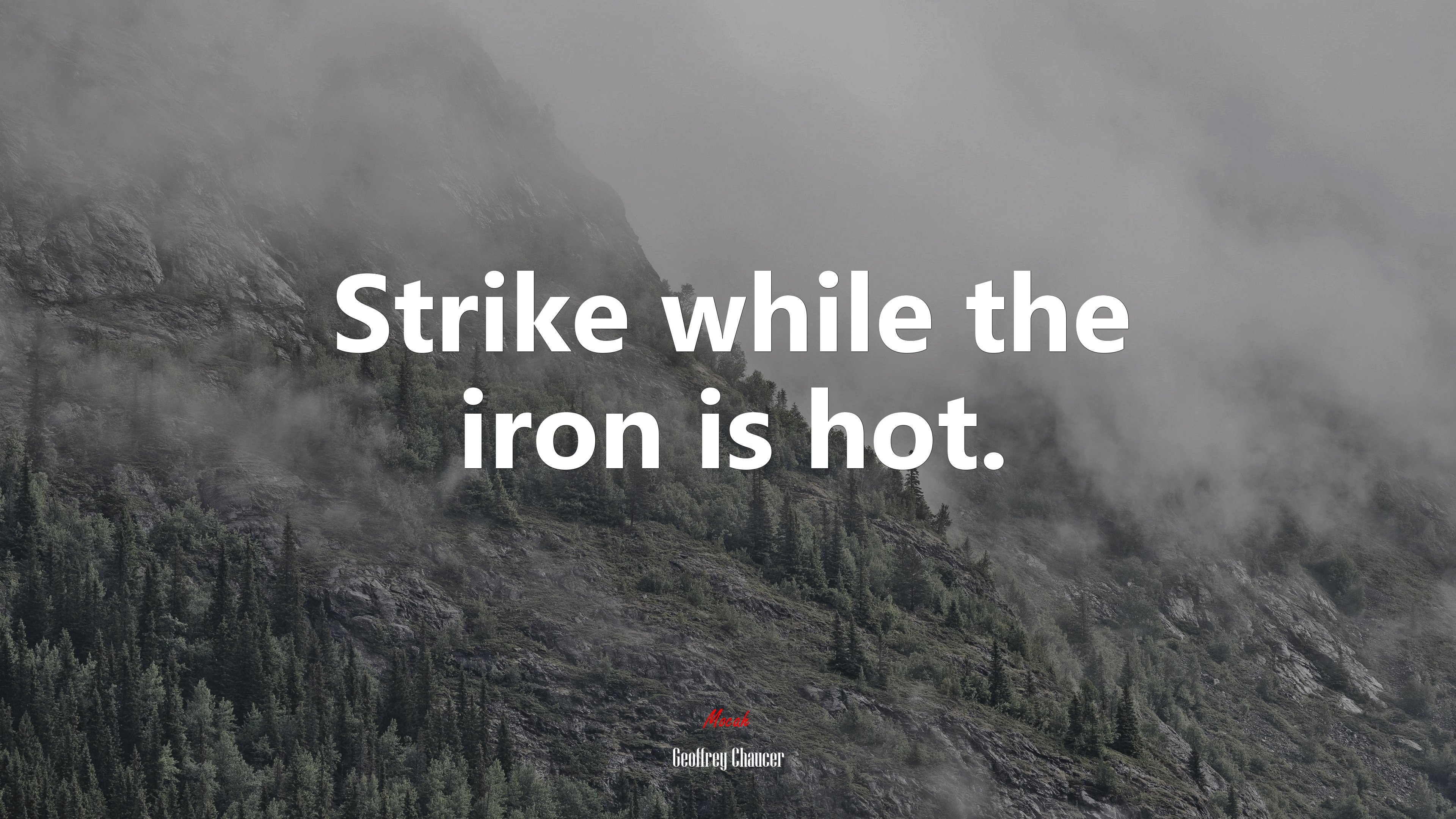 Strike while the iron is hot. | Geoffrey Chaucer quote HD Wallpaper