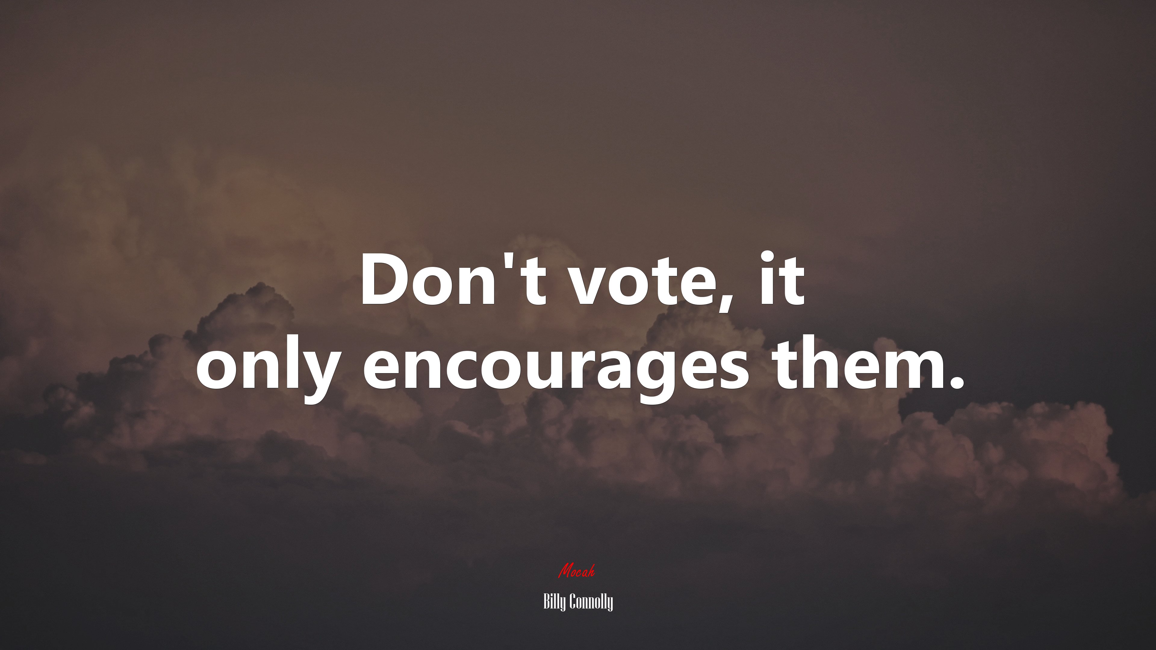 Don’t vote, it only encourages them. | Billy Connolly quote HD Wallpaper