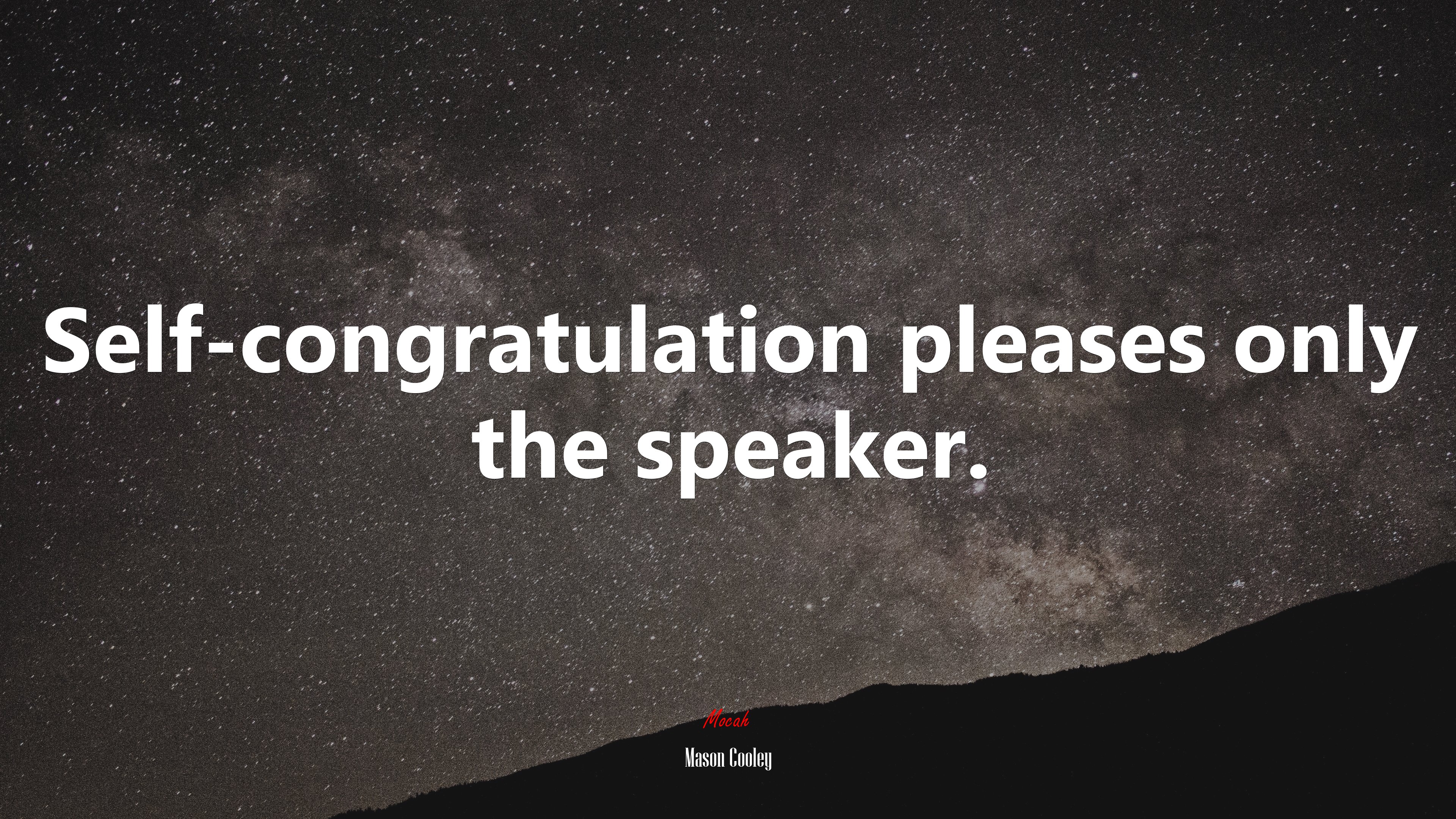 Self-congratulation pleases only the speaker. | Mason Cooley quote HD Wallpaper
