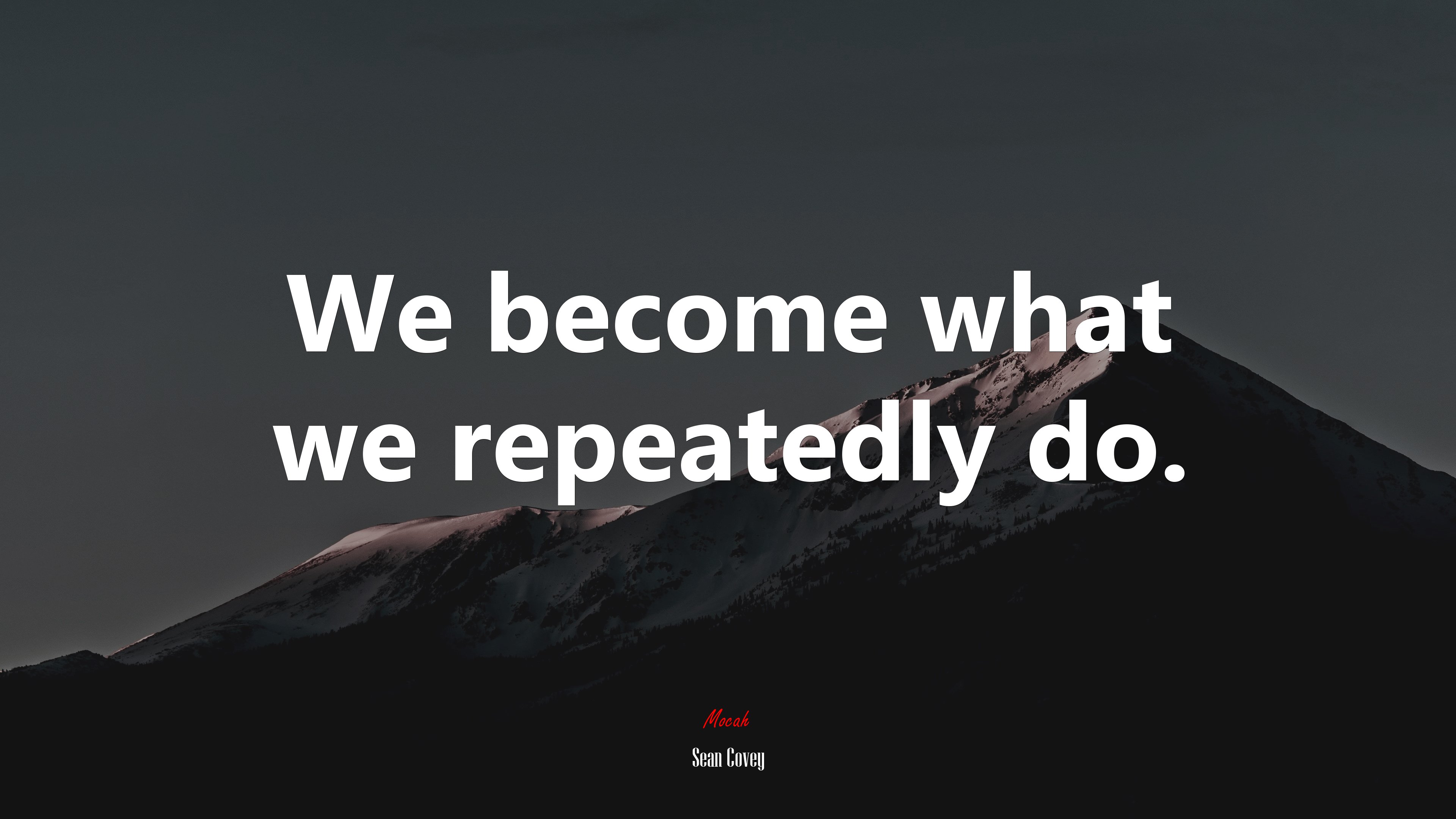 We become what we repeatedly do. | Sean Covey quote HD Wallpaper