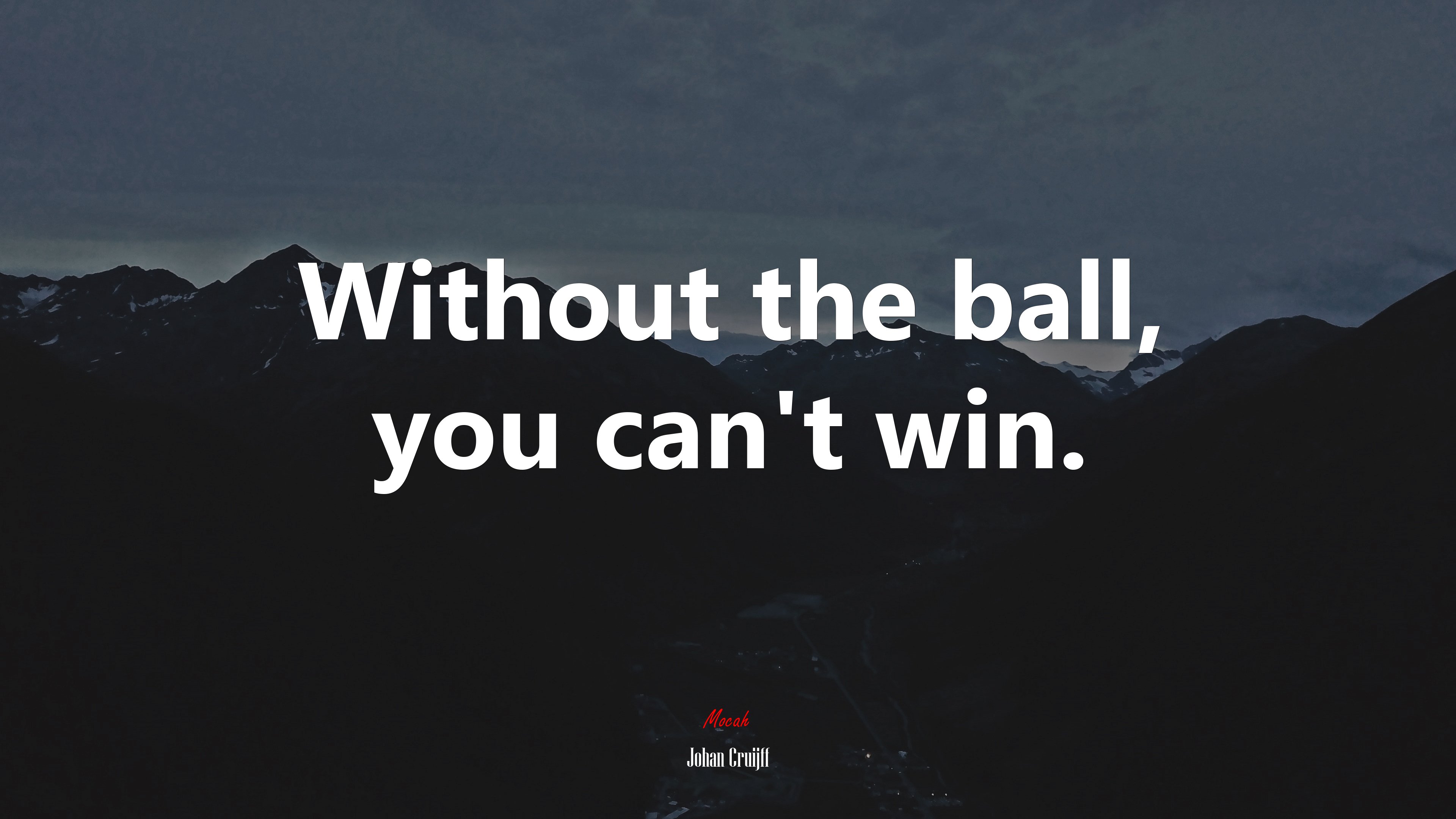 Without the ball, you can’t win. | Johan Cruijff quote HD Wallpaper